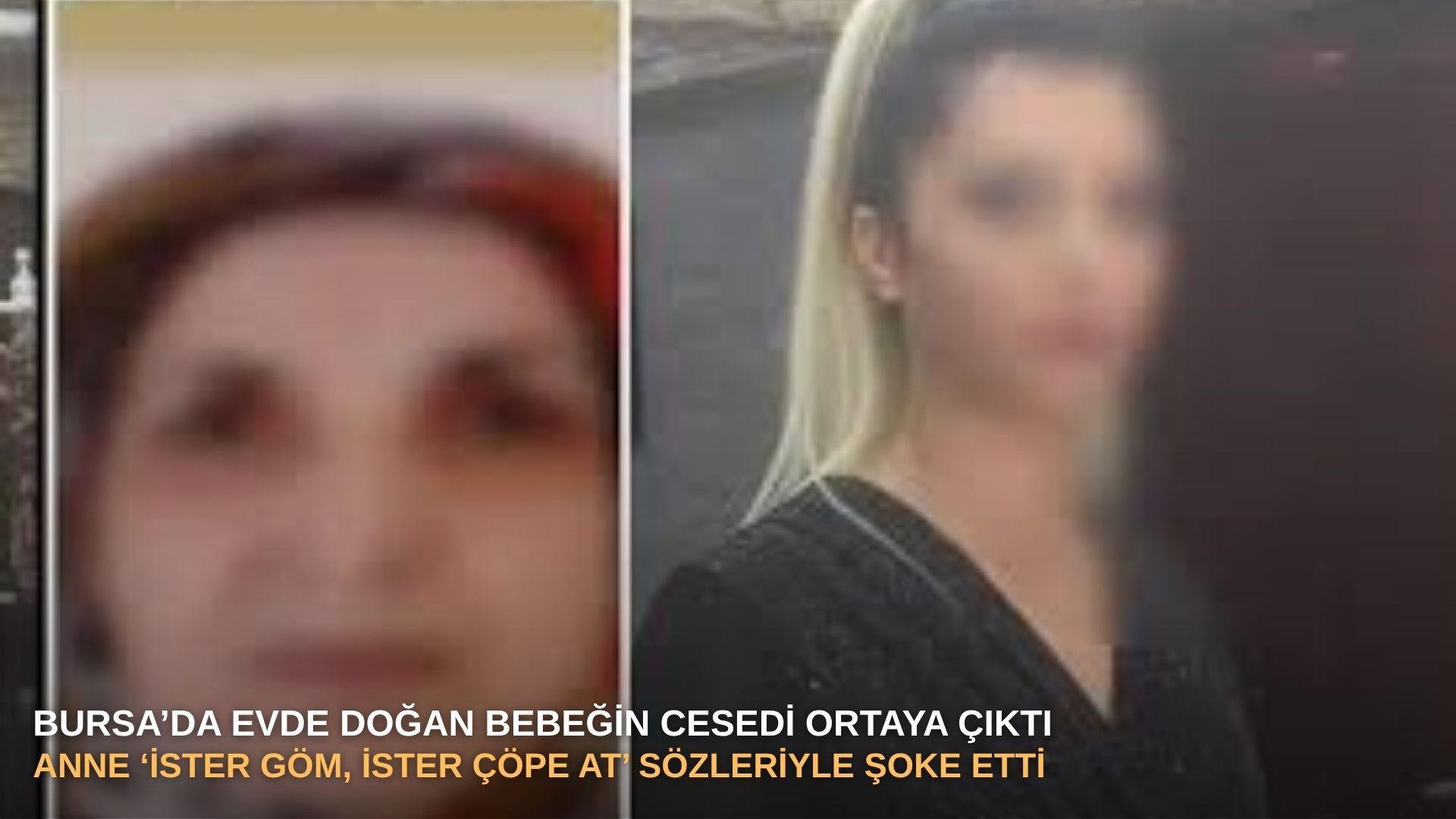 Bursa’da evde doğan bebeğin cesedi ortaya çıktı: Anne ‘ister göm, ister çöpe at’  sözleriyle şoke etti
