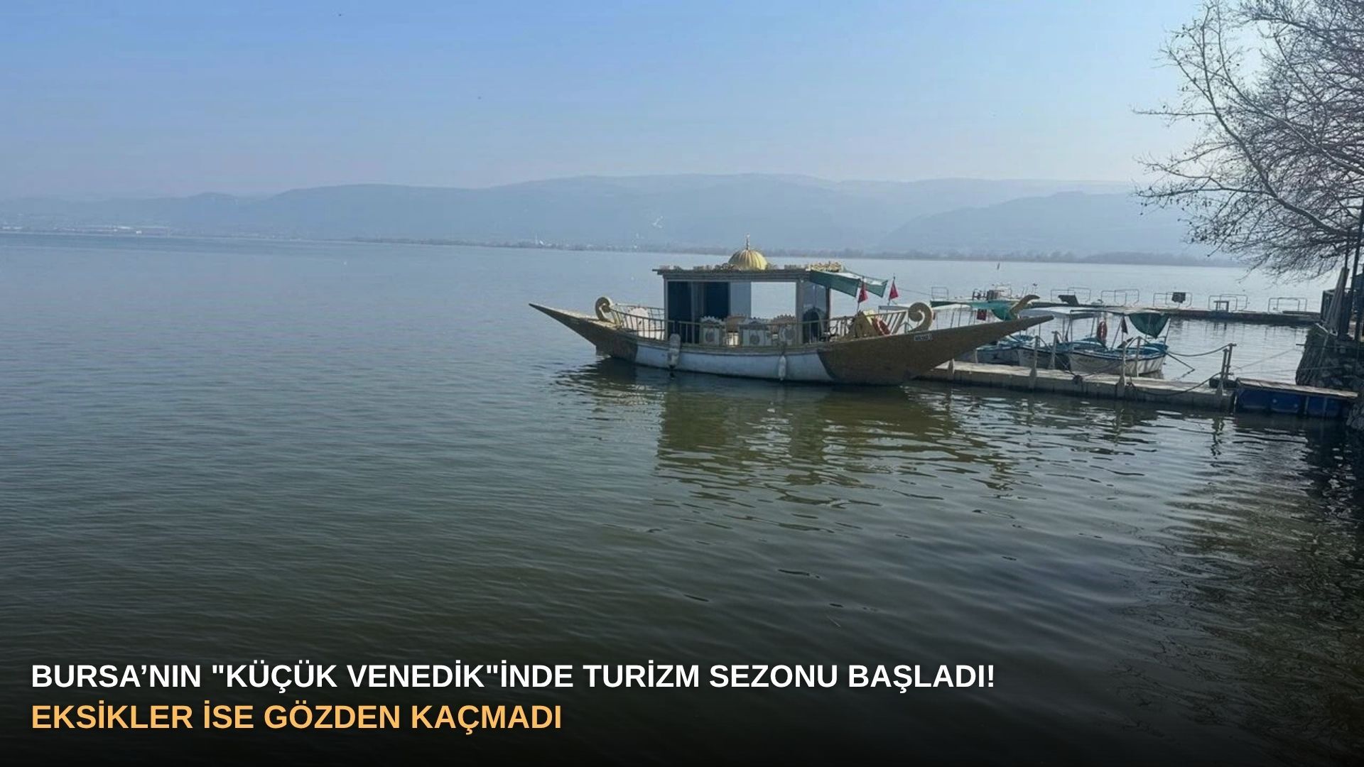 Bursa’nın "Küçük Venedik"inde turizm sezonu başladı! Eksikler ise gözden kaçmadı…