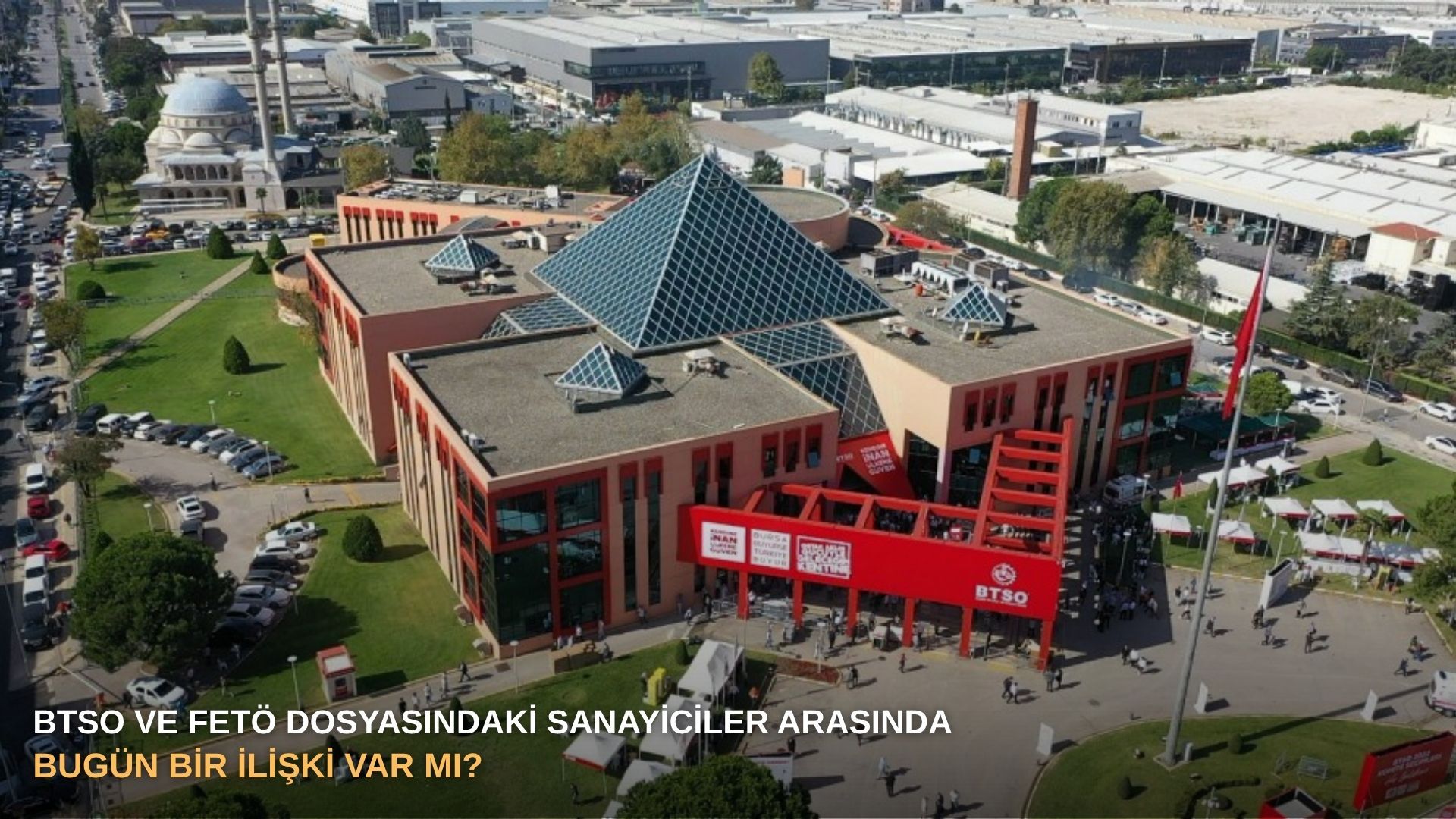 BTSO ve FETÖ dosyasındaki sanayiciler arasında bugün bir ilişki var mı?