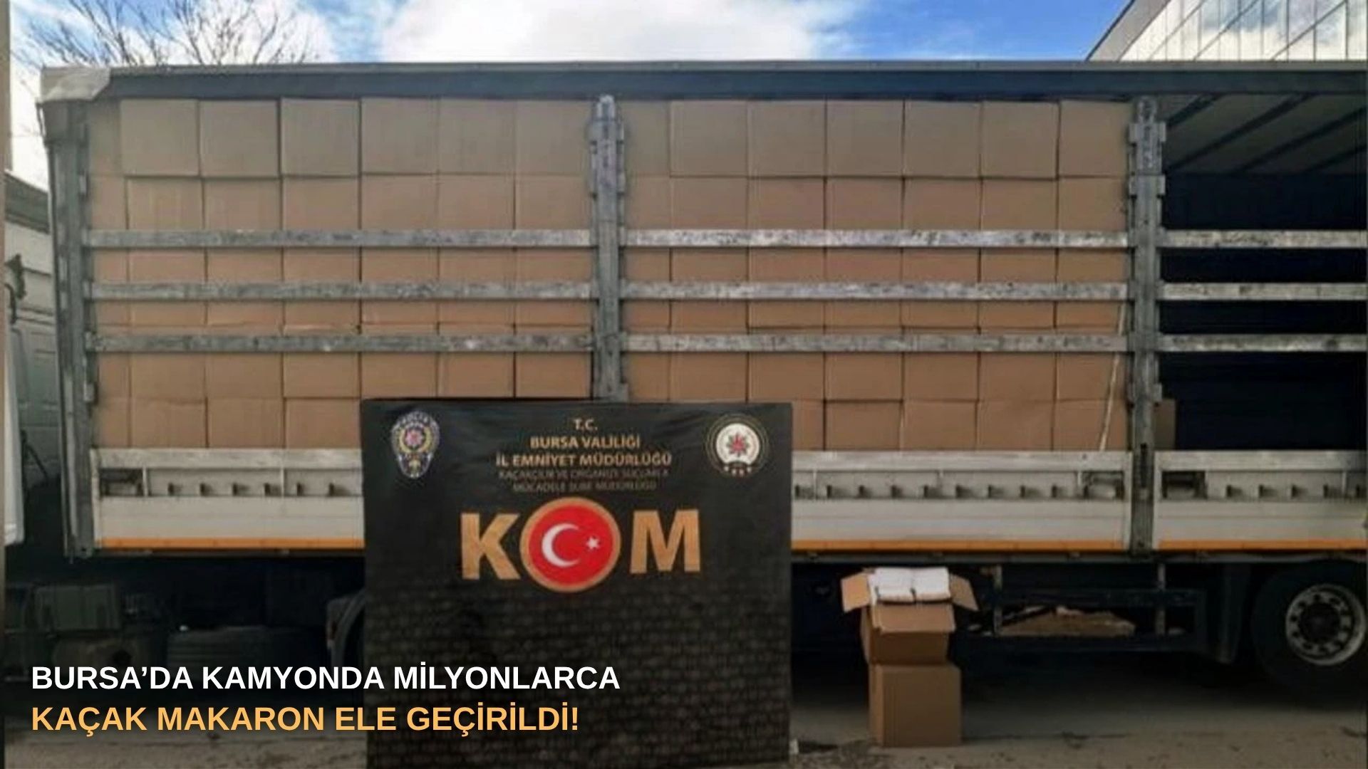 Bursa’da kamyonda milyonlarca kaçak makaron ele geçirildi!