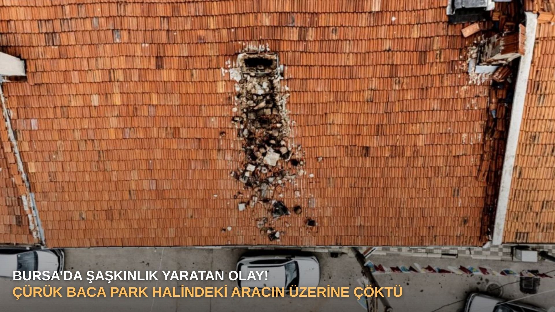 Bursa’da şaşkınlık yaratan olay! Çürük baca park halindeki aracın üzerine çöktü