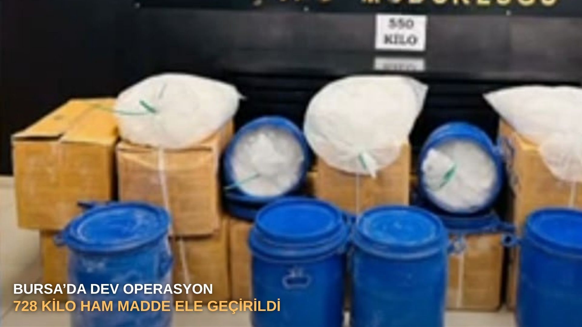 Bursa’da dev operasyon: 728 kilo ham madde ele geçirildi