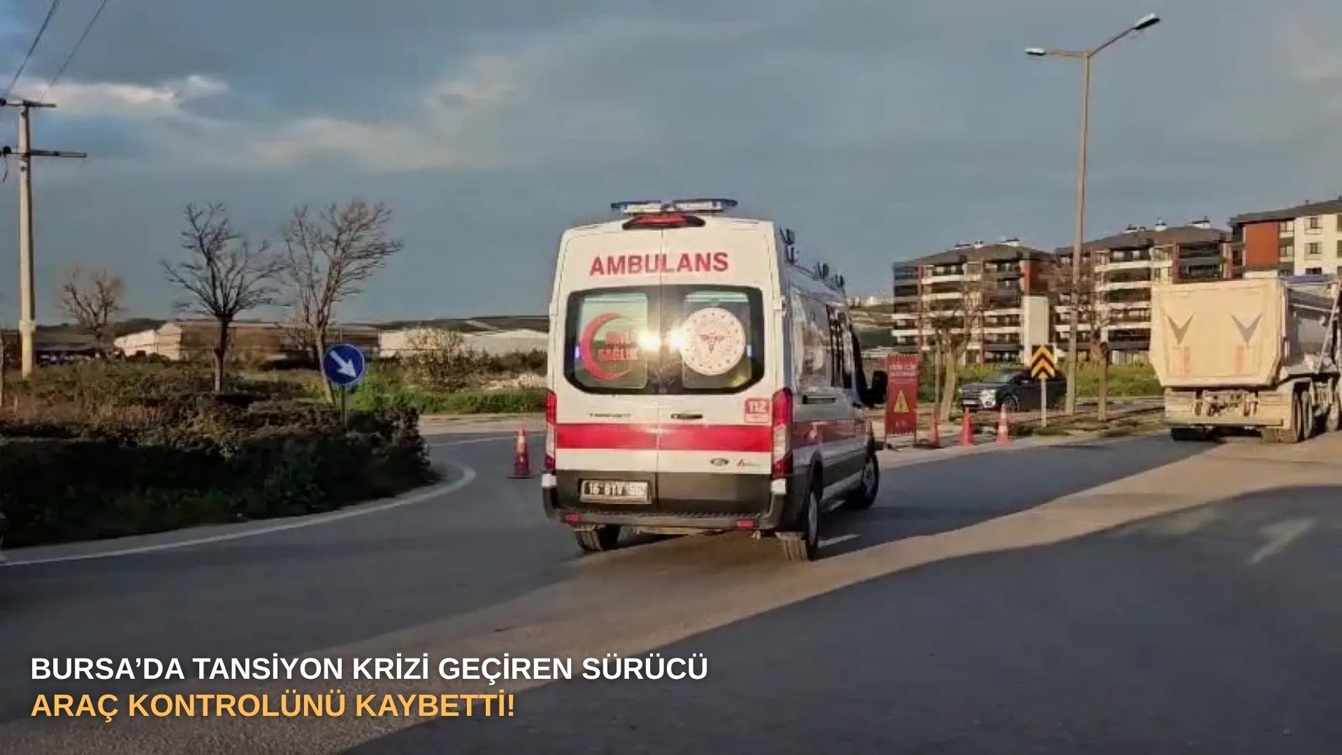 Bursa’da tansiyon krizi geçiren sürücü araç kontrolünü kaybetti!