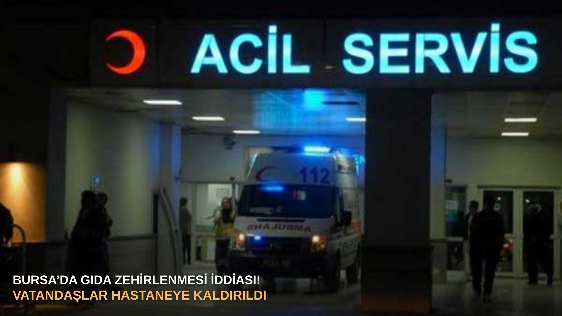 Bursa’da gıda zehirlenmesi iddiası! Vatandaşlar hastaneye kaldırıldı