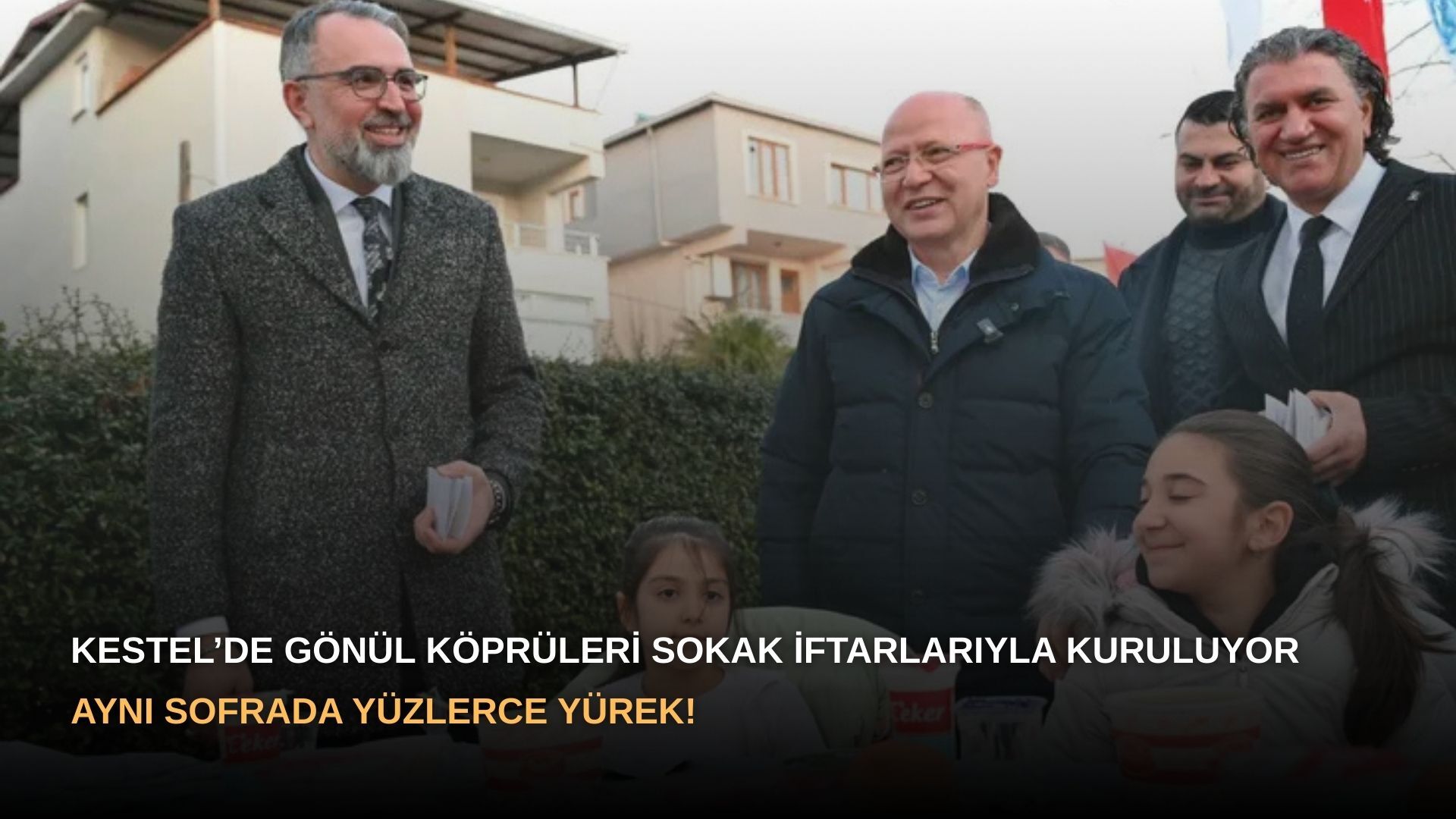 Kestel’de Gönül Köprüleri Sokak İftarlarıyla Kuruluyor: Aynı Sofrada Yüzlerce Yürek!