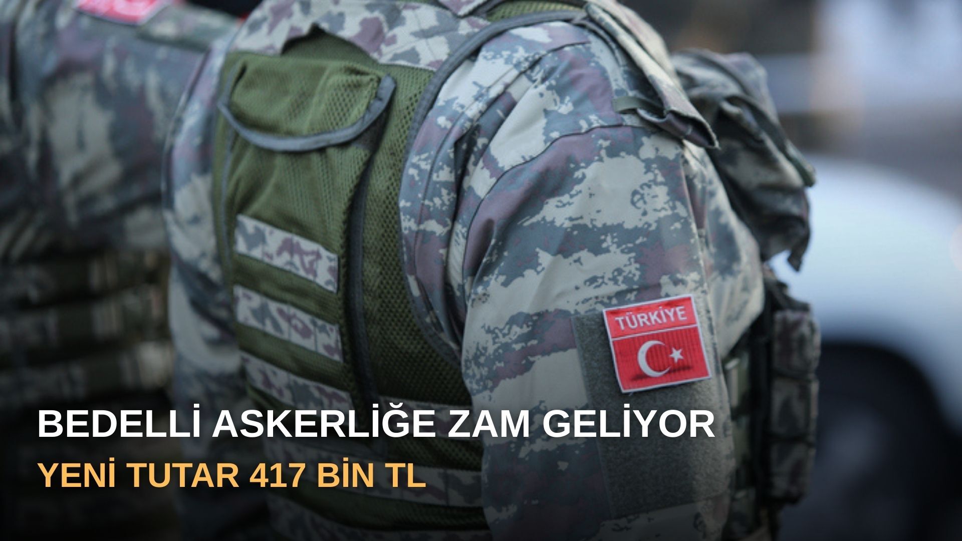 Bedelli Askerliğe Zam Geliyor: Yeni Tutar 417 Bin TL