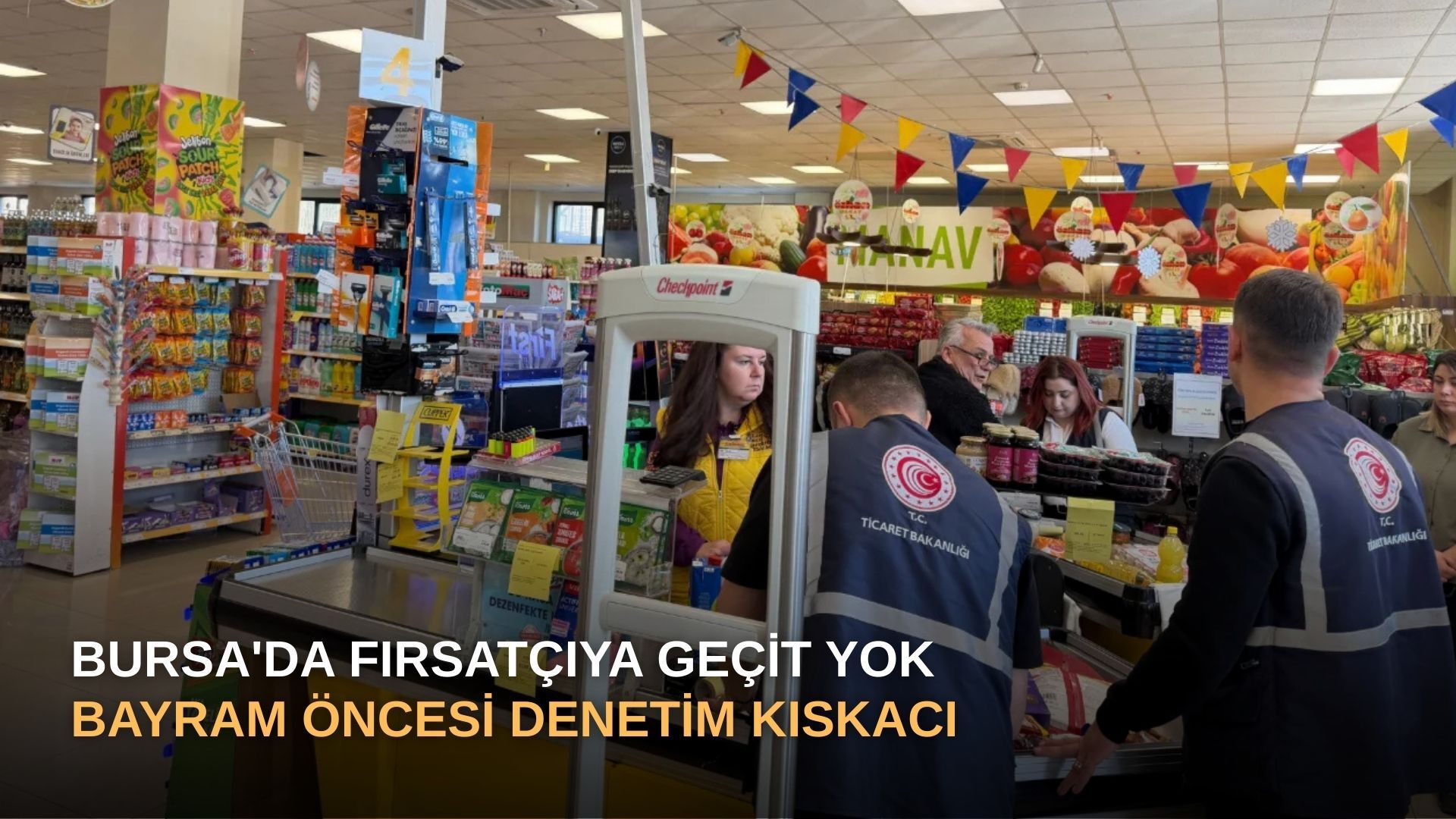 Bursa'da Fırsatçıya Geçit Yok: Bayram Öncesi Denetim Kıskacı!