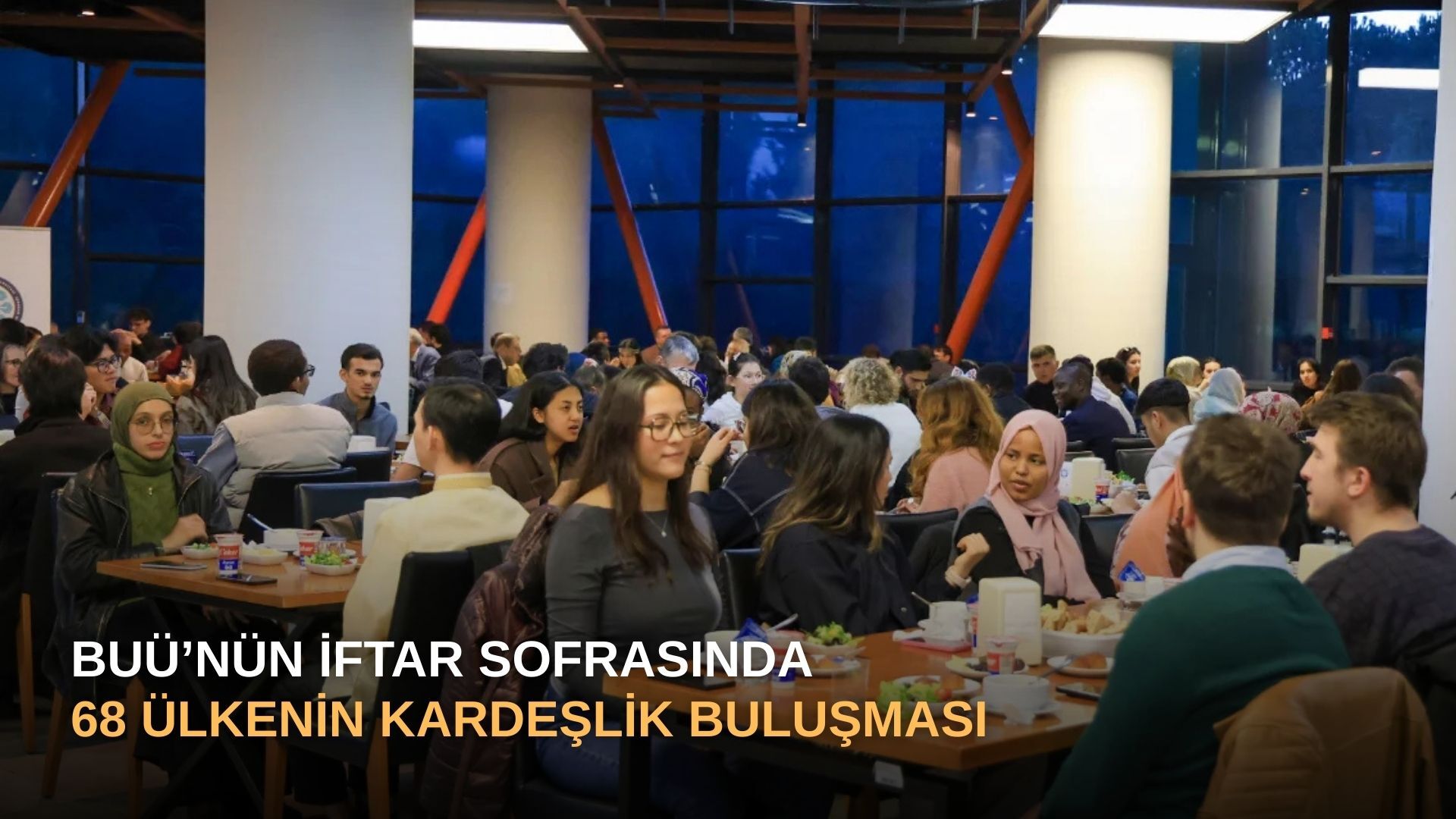 BUÜ’nün İftar Sofrasında 68 Ülkenin Kardeşlik Buluşması