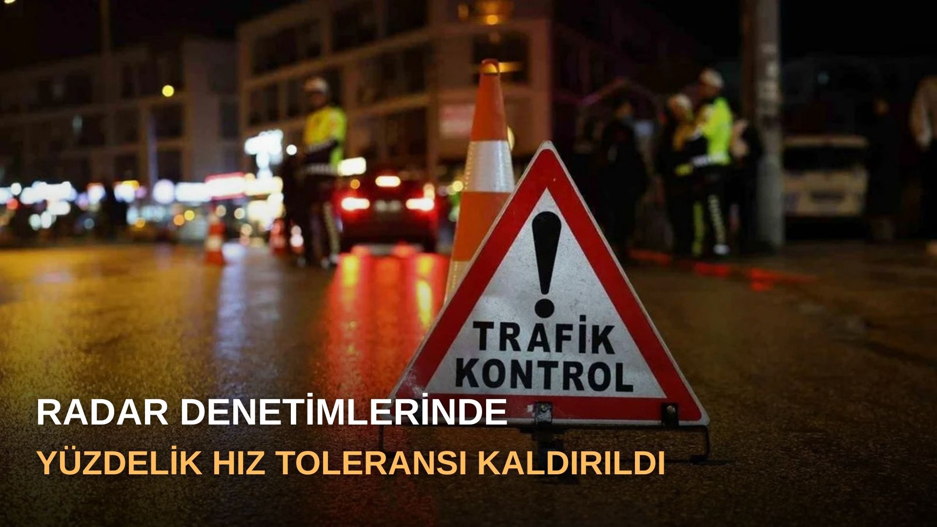 Radar Denetimlerinde Yüzdelik Hız Toleransı Kaldırıldı