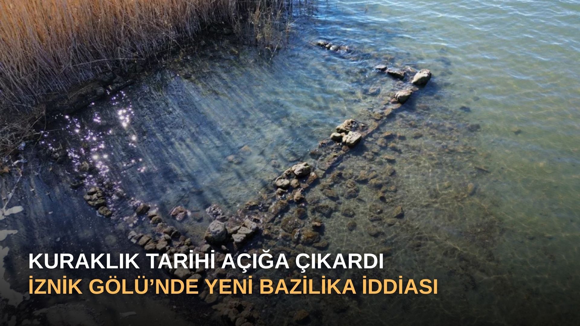 Kuraklık Tarihi Açığa Çıkardı: İznik Gölü’nde Yeni Bazilika İddiası