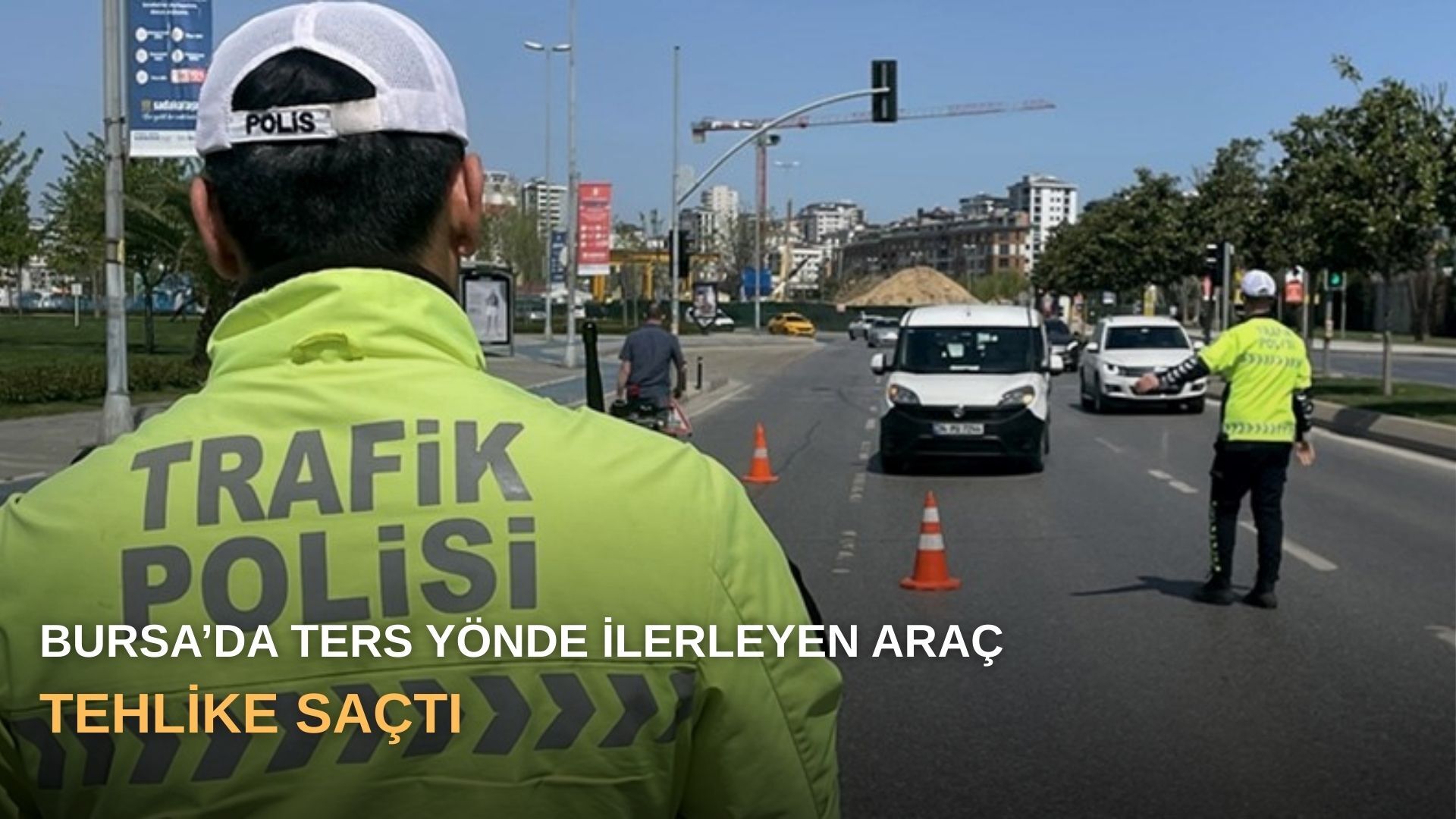 Bursa’da ters yönde ilerleyen araç tehlike saçtı