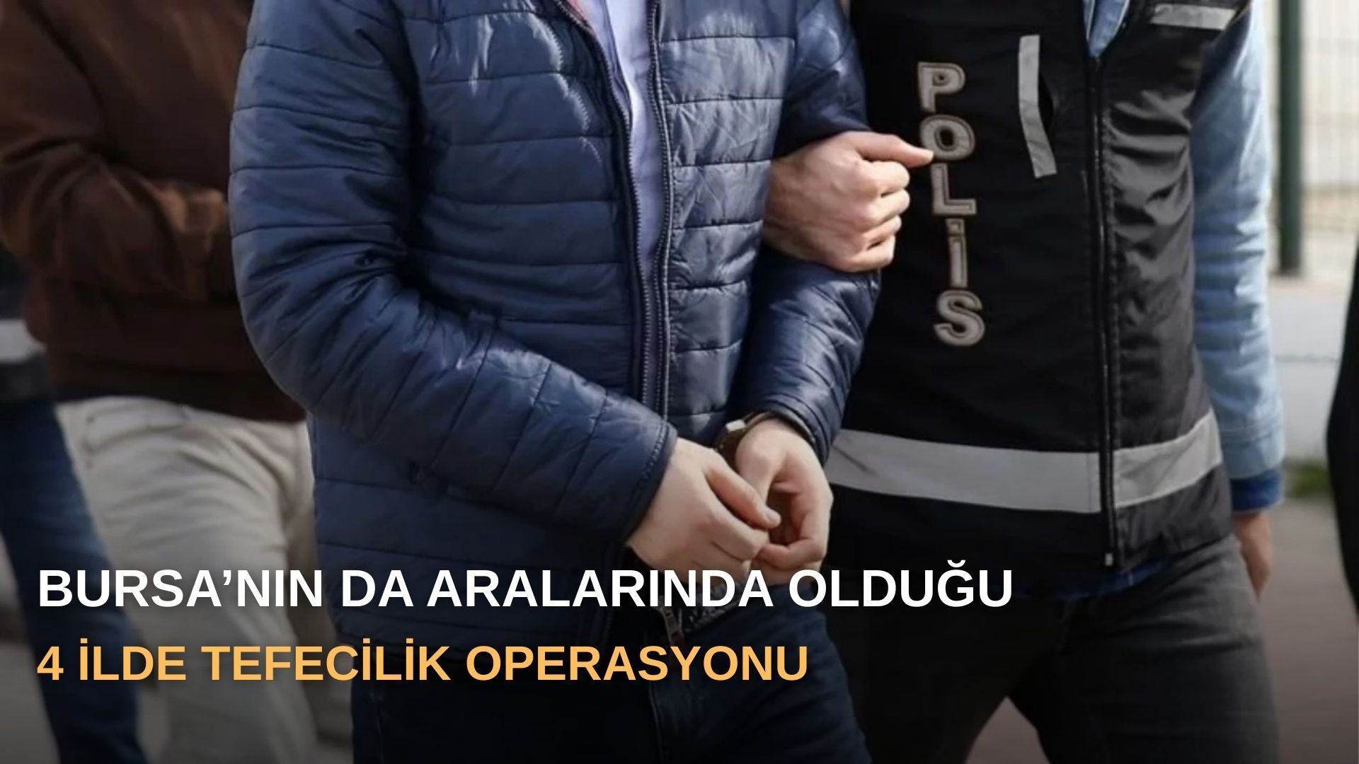 Bursa’nın da aralarında olduğu 4 ilde tefecilik operasyonu