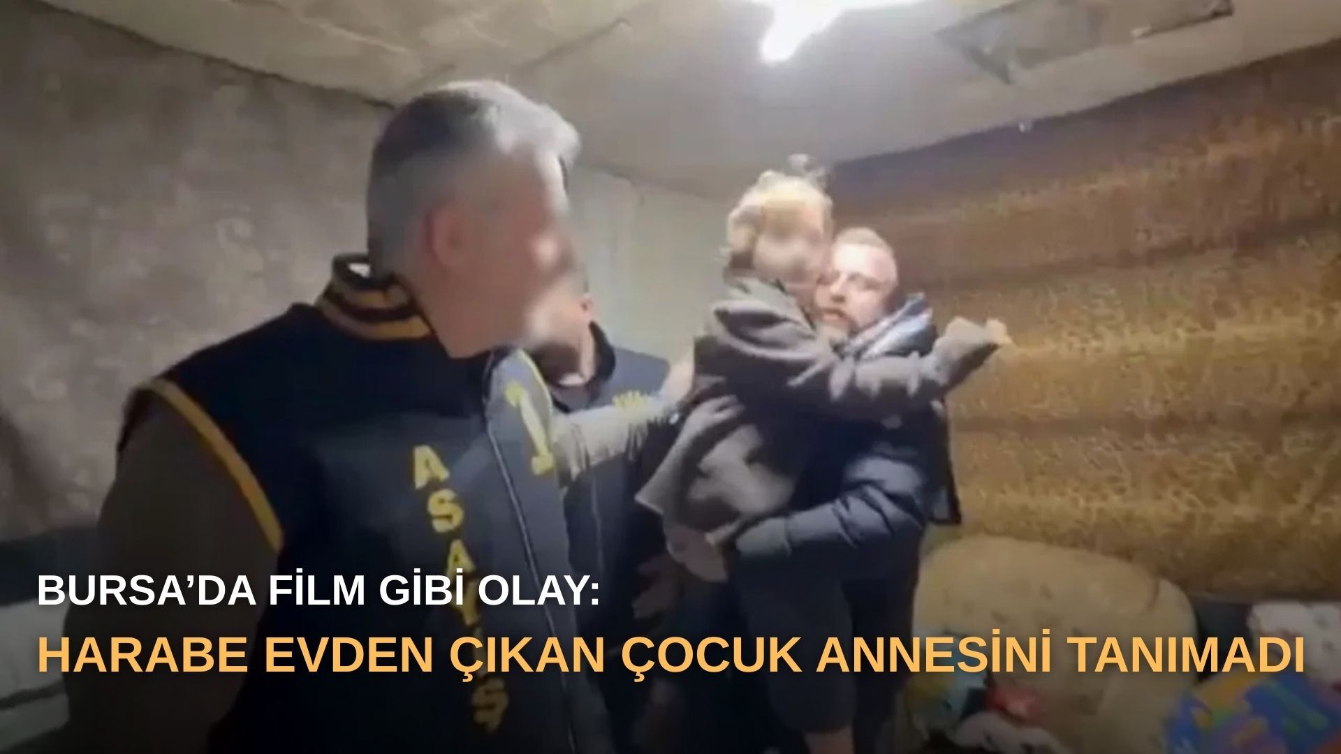 Bursa’da film gibi olay: Harabe evden çıkan çocuk annesini tanımadı