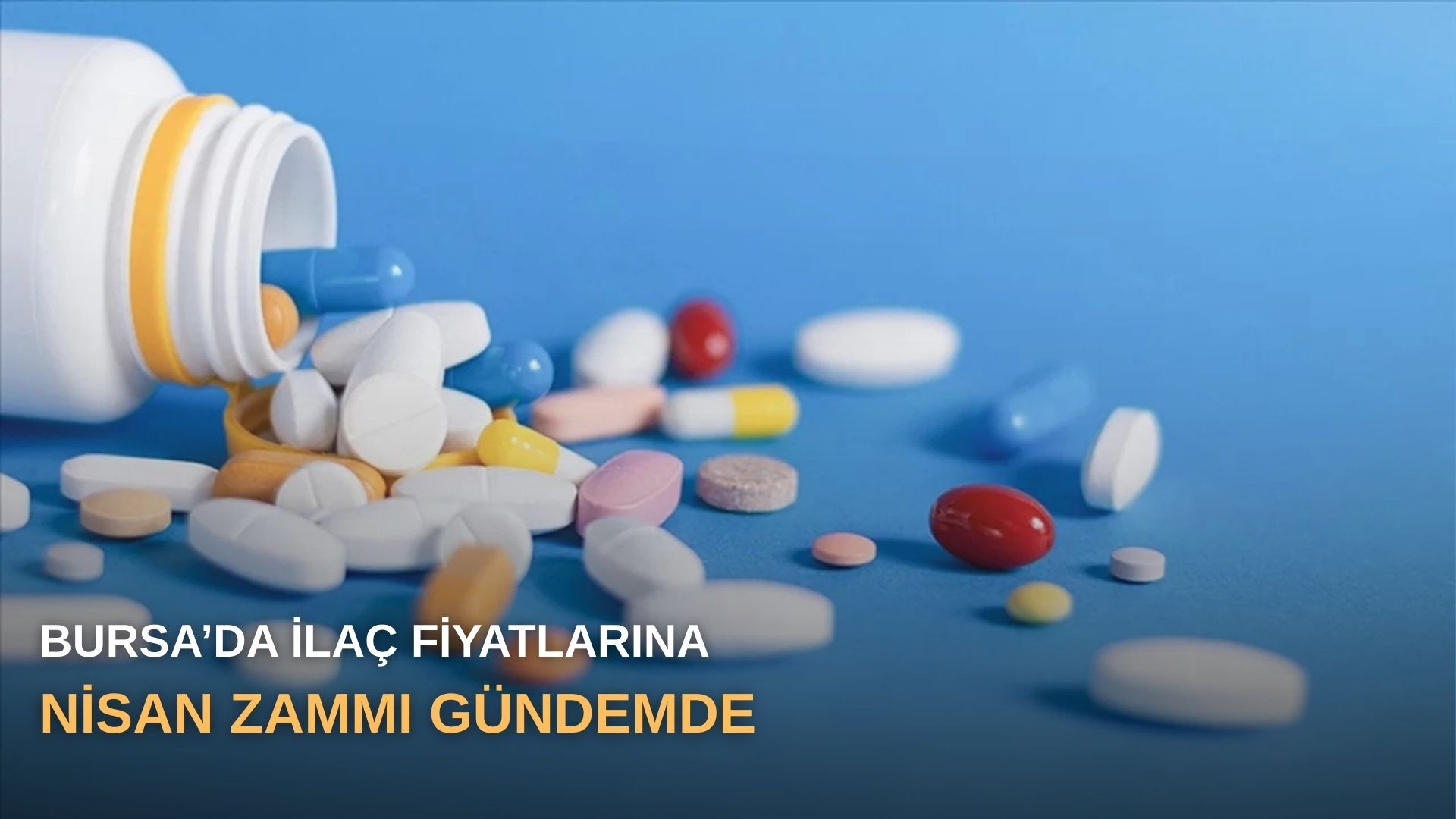 Bursa’da ilaç fiyatlarına Nisan zammı gündemde