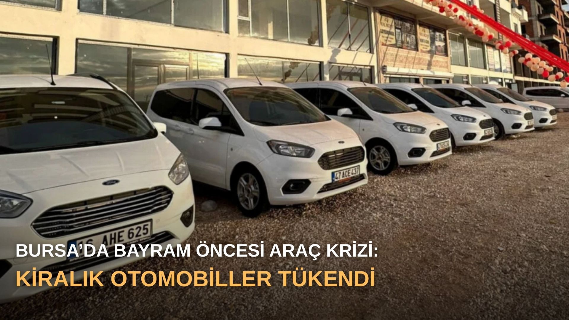 Bursa’da bayram öncesi araç krizi: Kiralık otomobiller tükendi