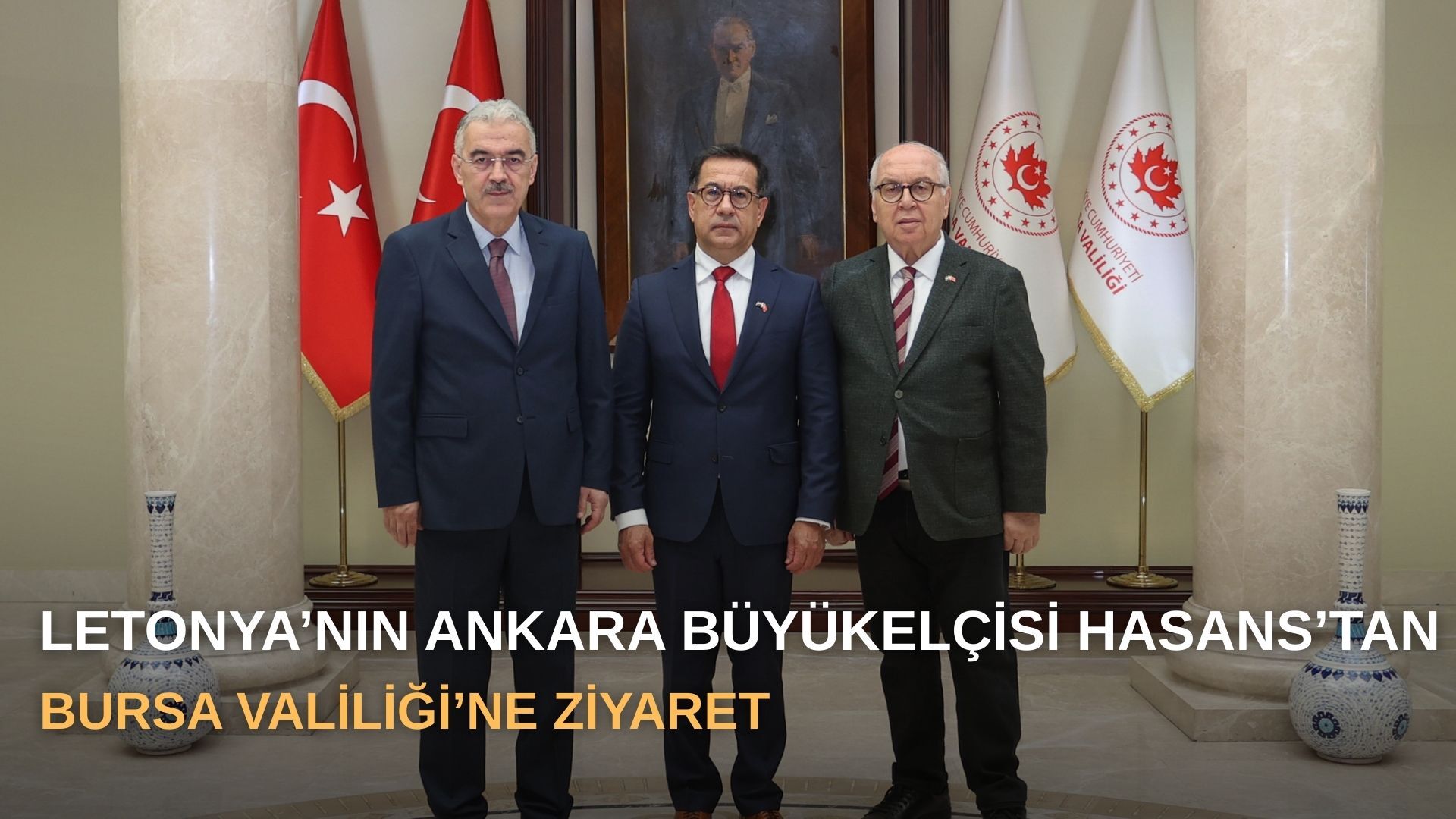 Letonya’nın Ankara Büyükelçisi Hasans’tan Bursa Valiliği’ne ziyaret