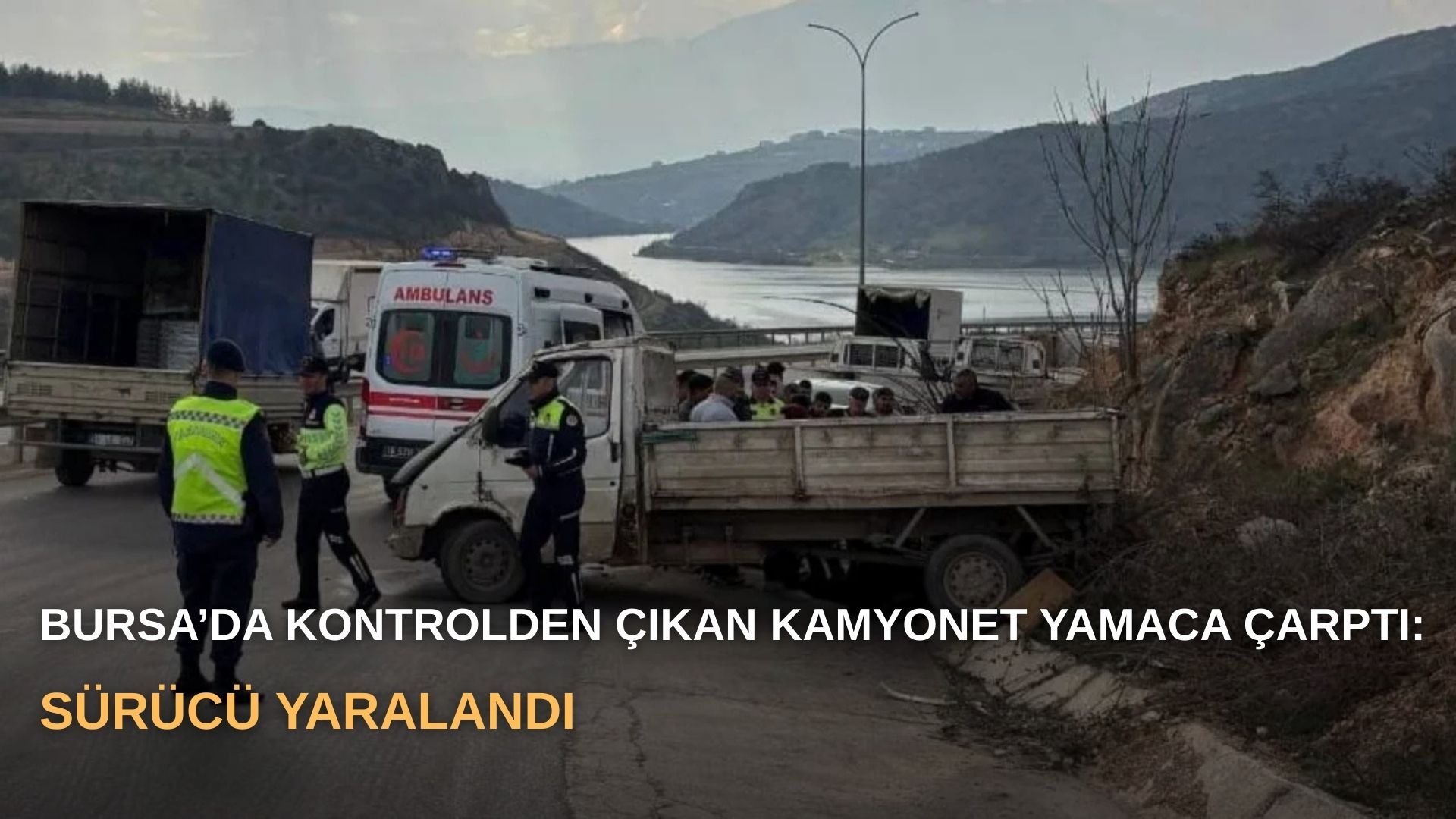 Bursa’da kontrolden çıkan kamyonet yamaca çarptı: Sürücü yaralandı