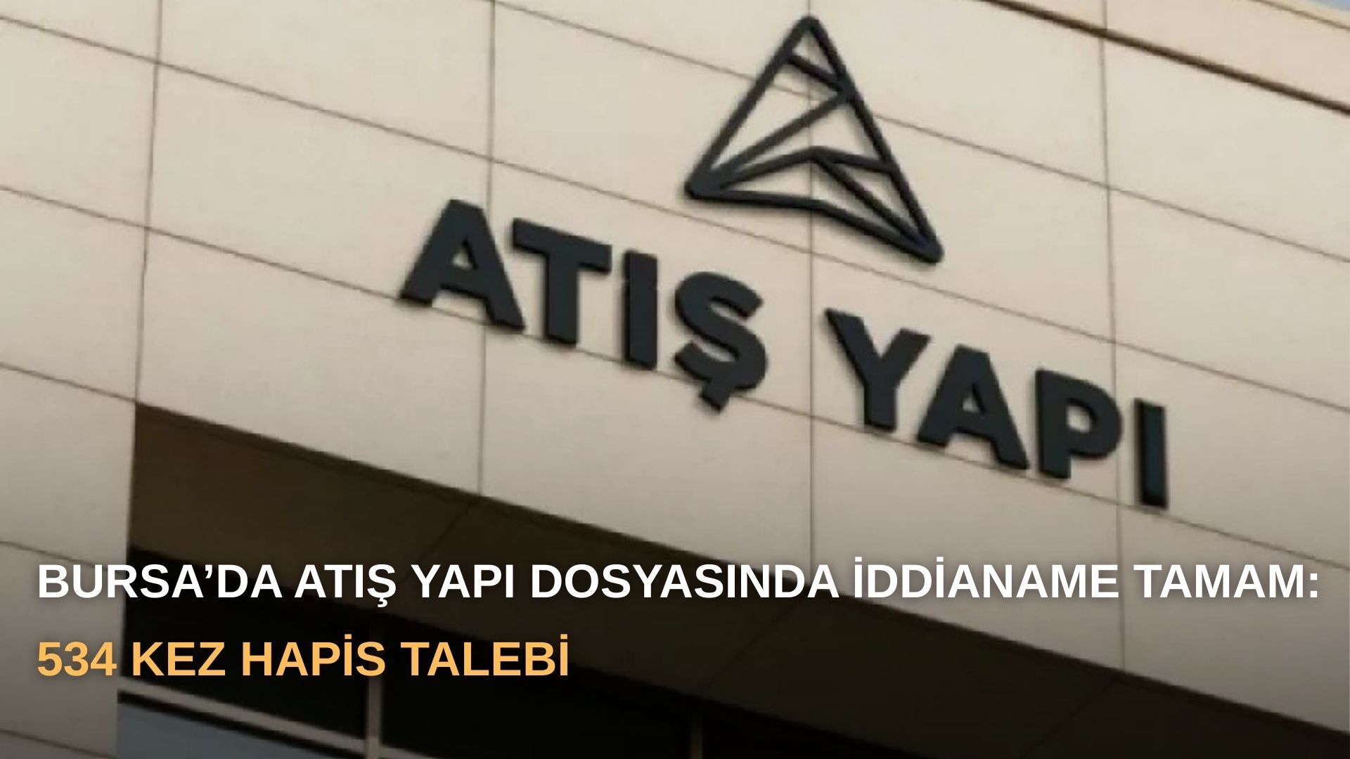 Bursa’da Atış Yapı dosyasında iddianame tamam: 534 kez hapis talebi