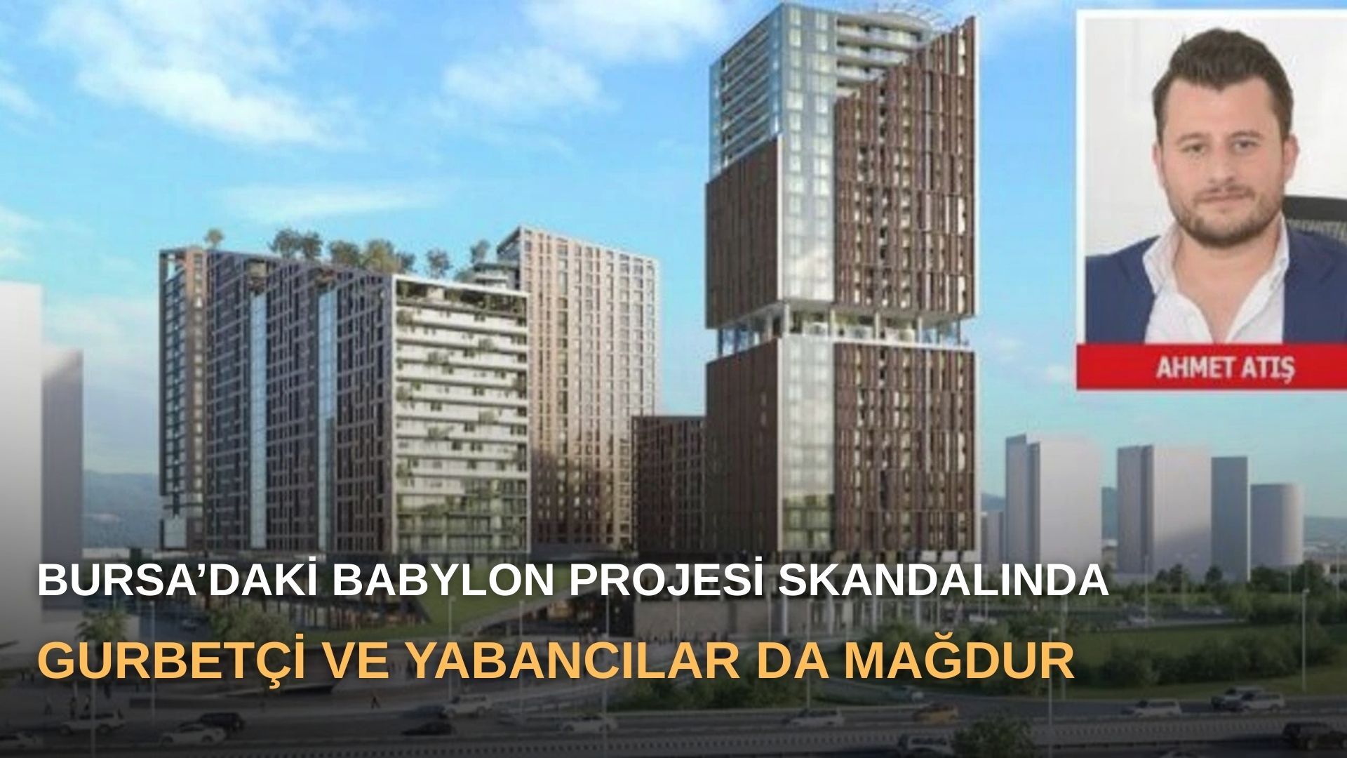 Bursa’daki Babylon Projesi skandalında gurbetçi ve yabancılar da mağdur