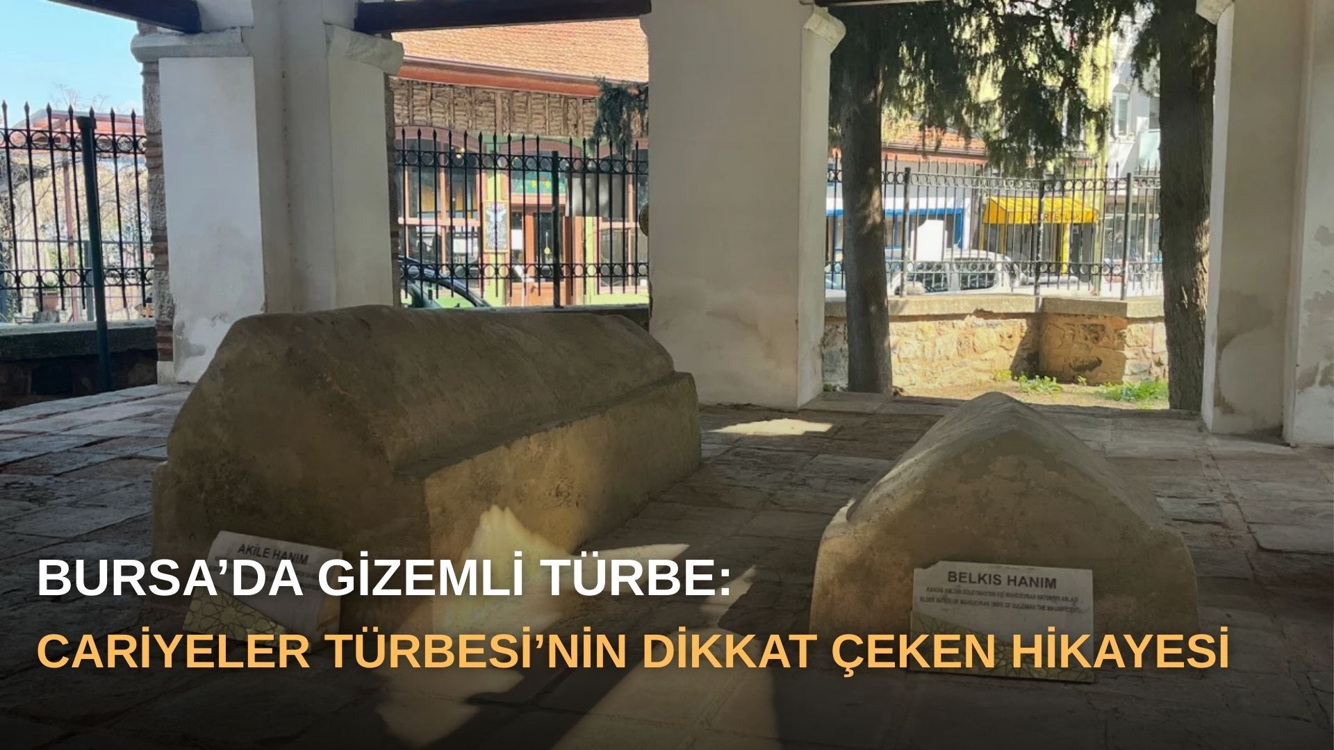 Bursa’da gizemli türbe: Cariyeler Türbesi’nin dikkat çeken hikayesi