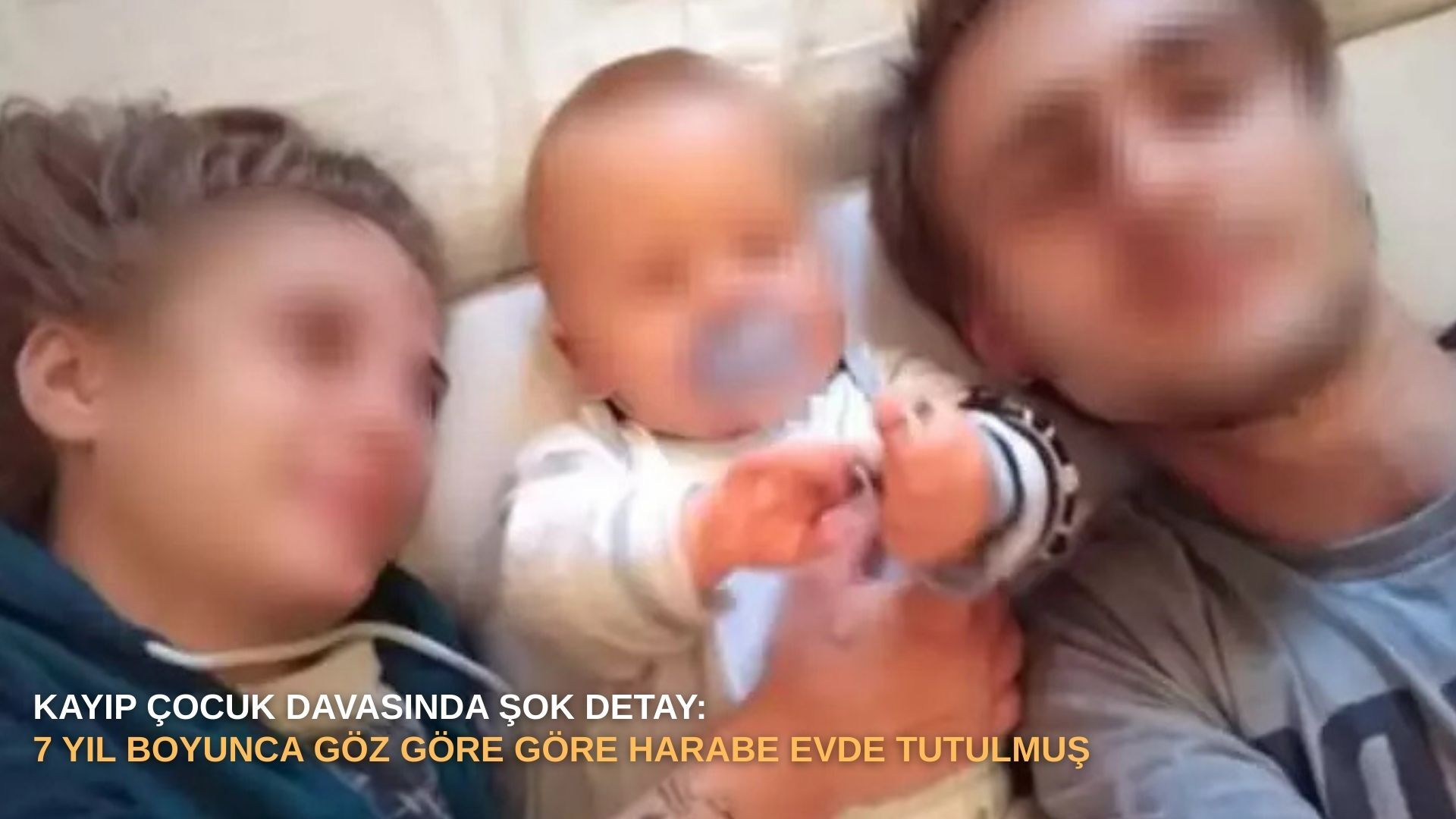 Kayıp çocuk davasında şok detay: 7 yıl boyunca göz göre göre harabe evde tutulmuş