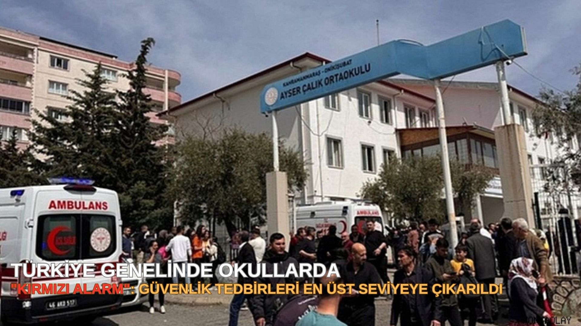 Türkiye Genelinde Okullarda "Kırmızı Alarm": Güvenlik Tedbirleri En Üst Seviyeye Çıkarıldı
