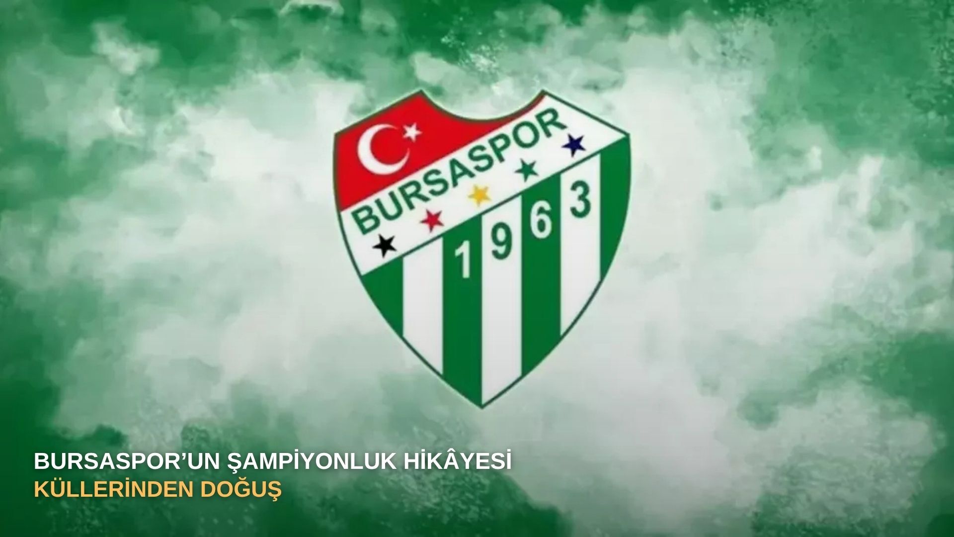 Bursaspor’un Şampiyonluk Hikâyesi: Küllerinden Doğuş