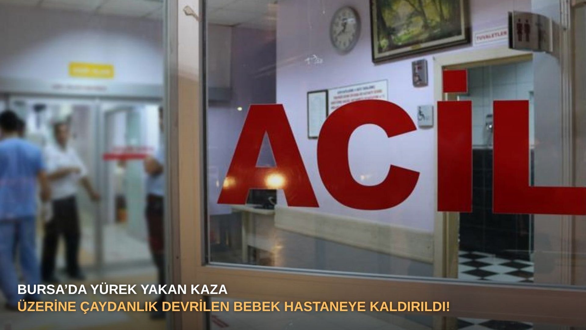 Bursa’da yürek yakan kaza: Üzerine çaydanlık devrilen bebek hastaneye kaldırıldı!