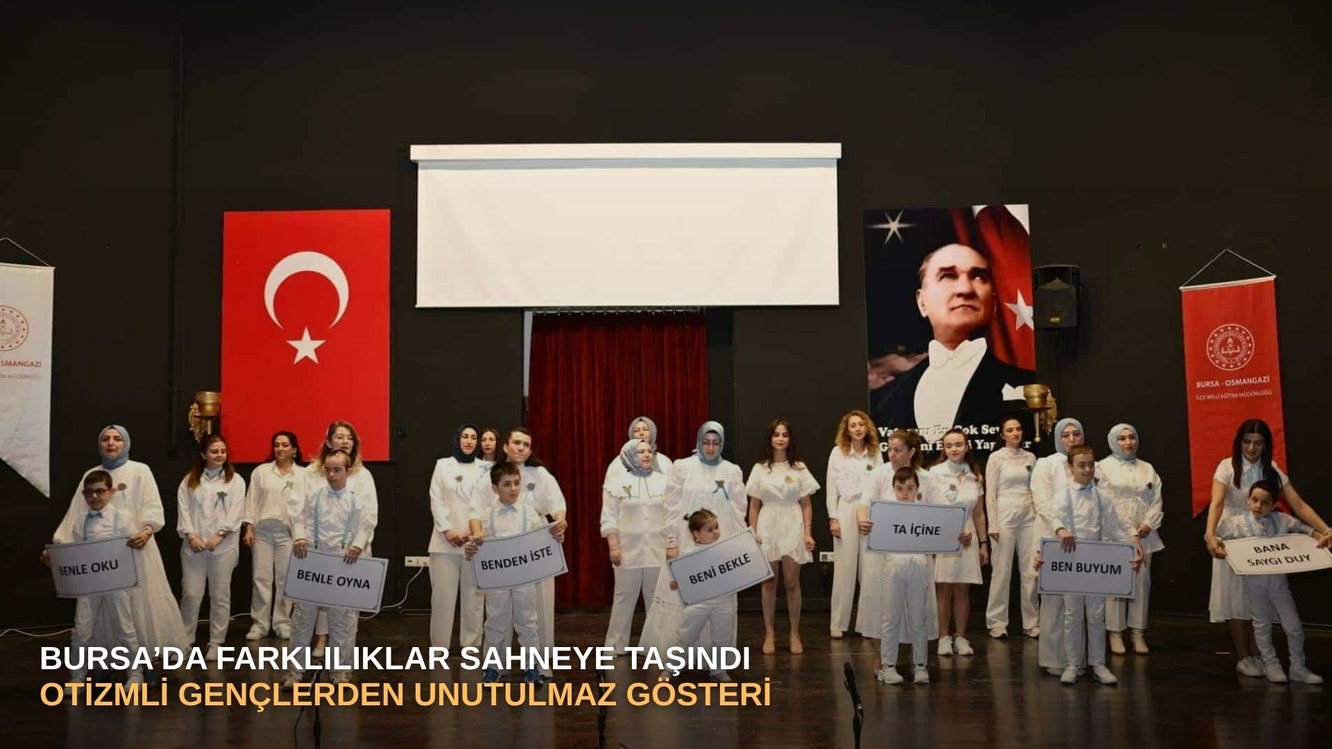 Bursa’da farklılıklar sahneye taşındı: Otizmli gençlerden unutulmaz gösteri