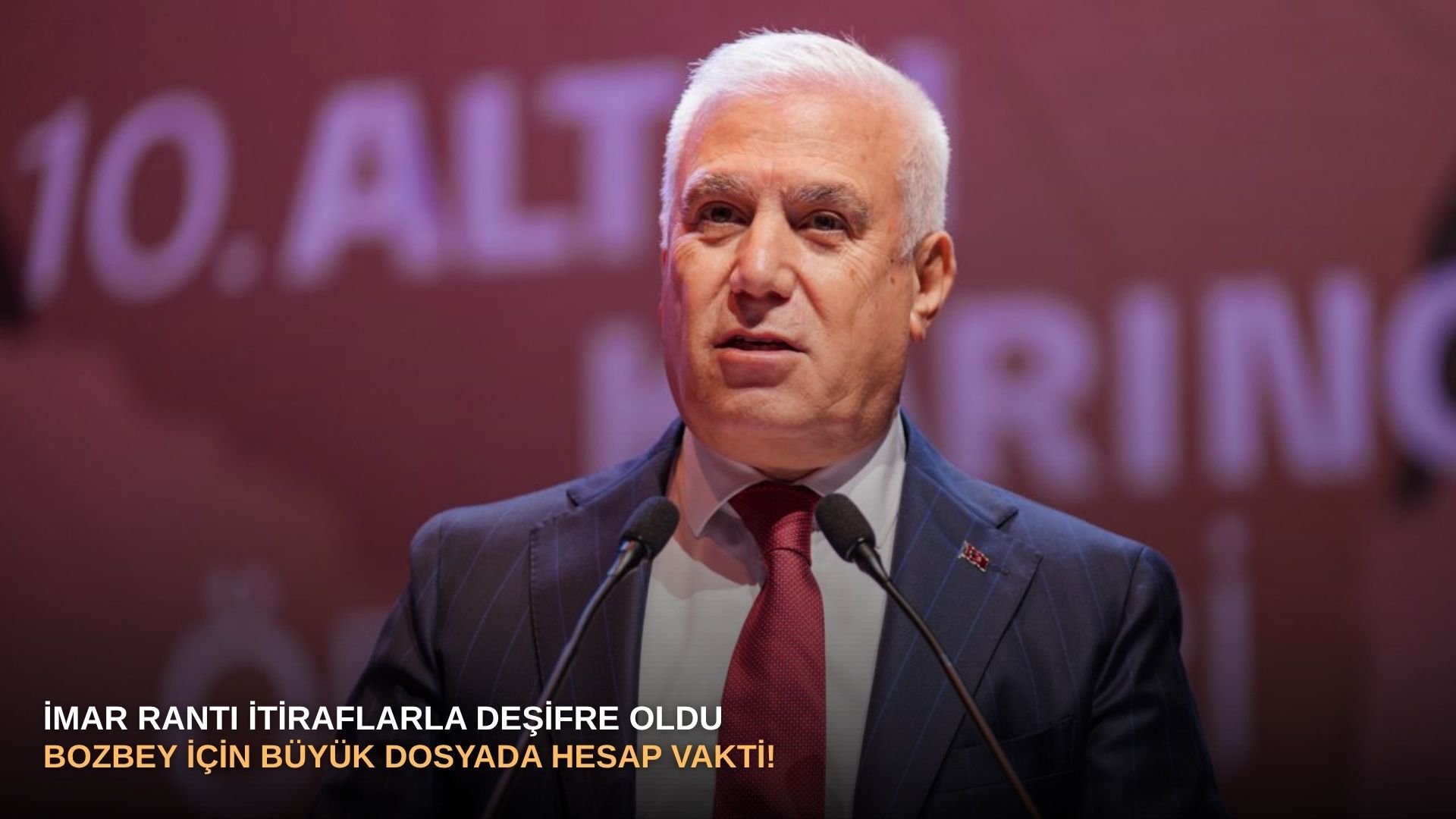 İmar rantı itiraflarla deşifre oldu: Bozbey için büyük dosyada hesap vakti!