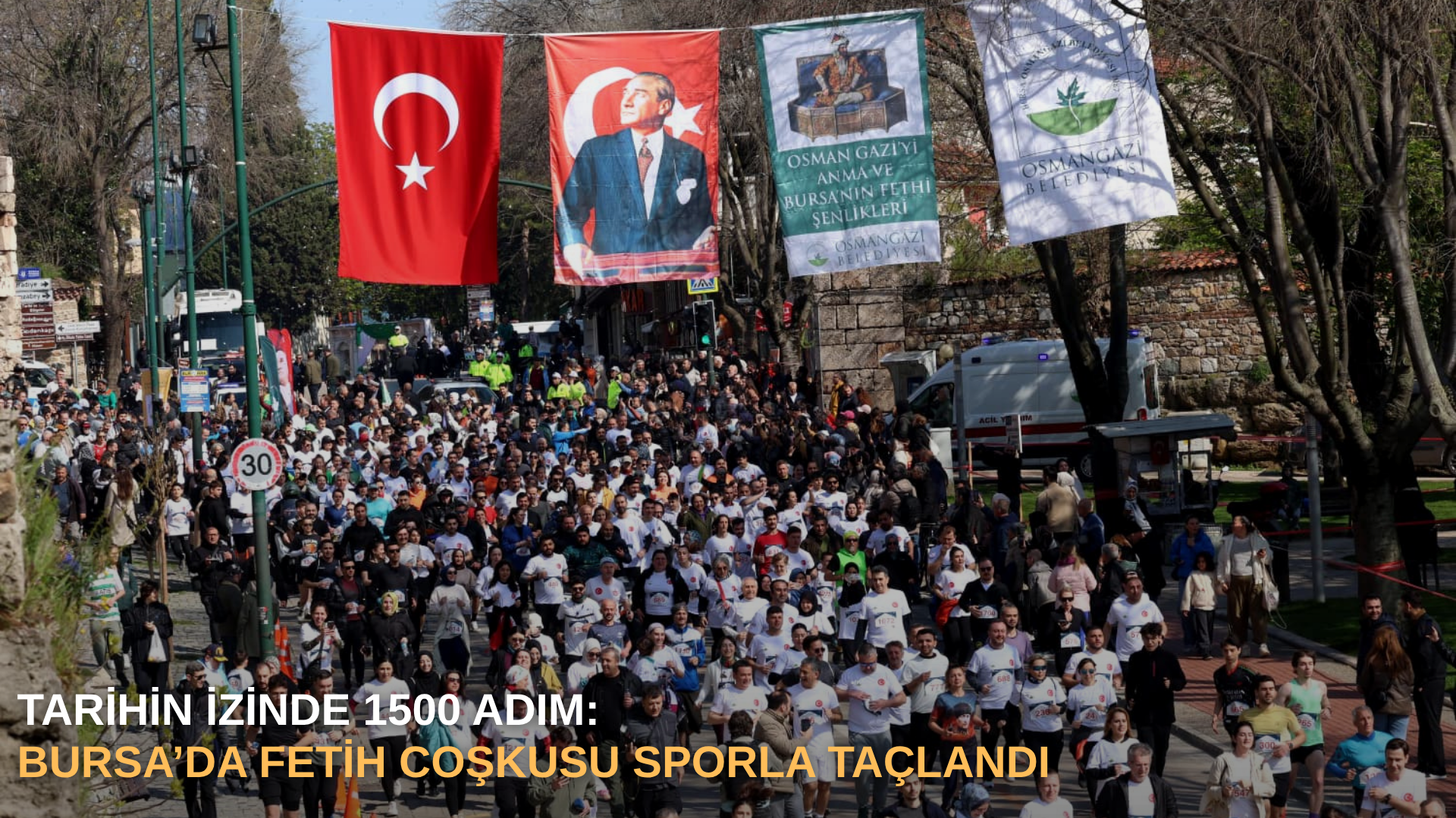 Tarihin izinde 1500 adım: Bursa’da fetih coşkusu sporla taçlandı