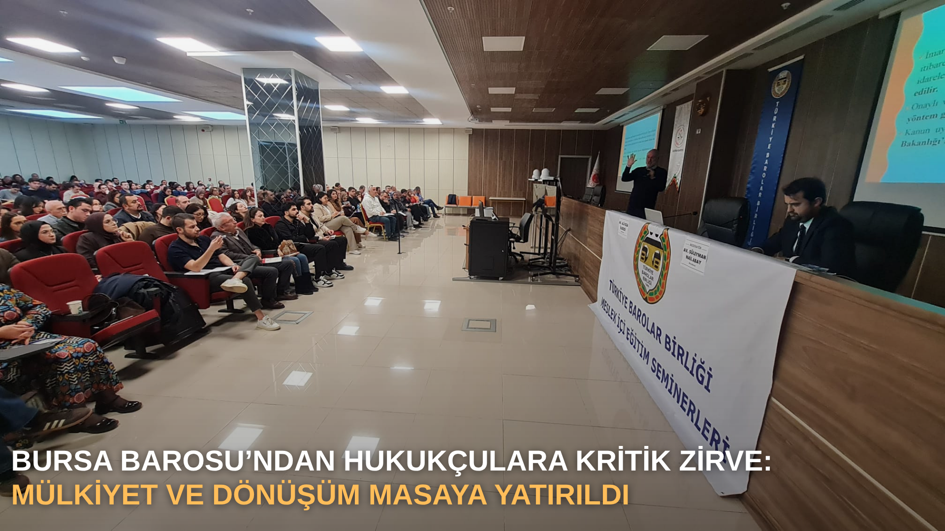 Bursa Barosu’ndan Hukukçulara kritik zirve: Mülkiyet ve dönüşüm masaya yatırıldı