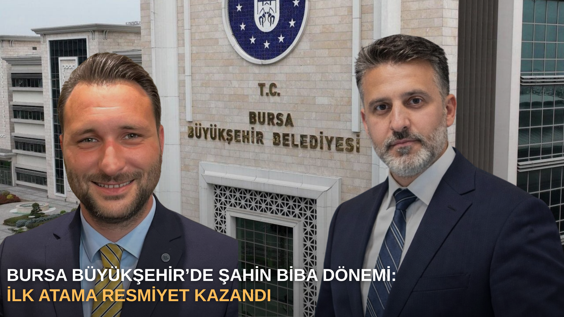 Bursa Büyükşehir’de Şahin Biba dönemi: İlk atama resmiyet kazandı