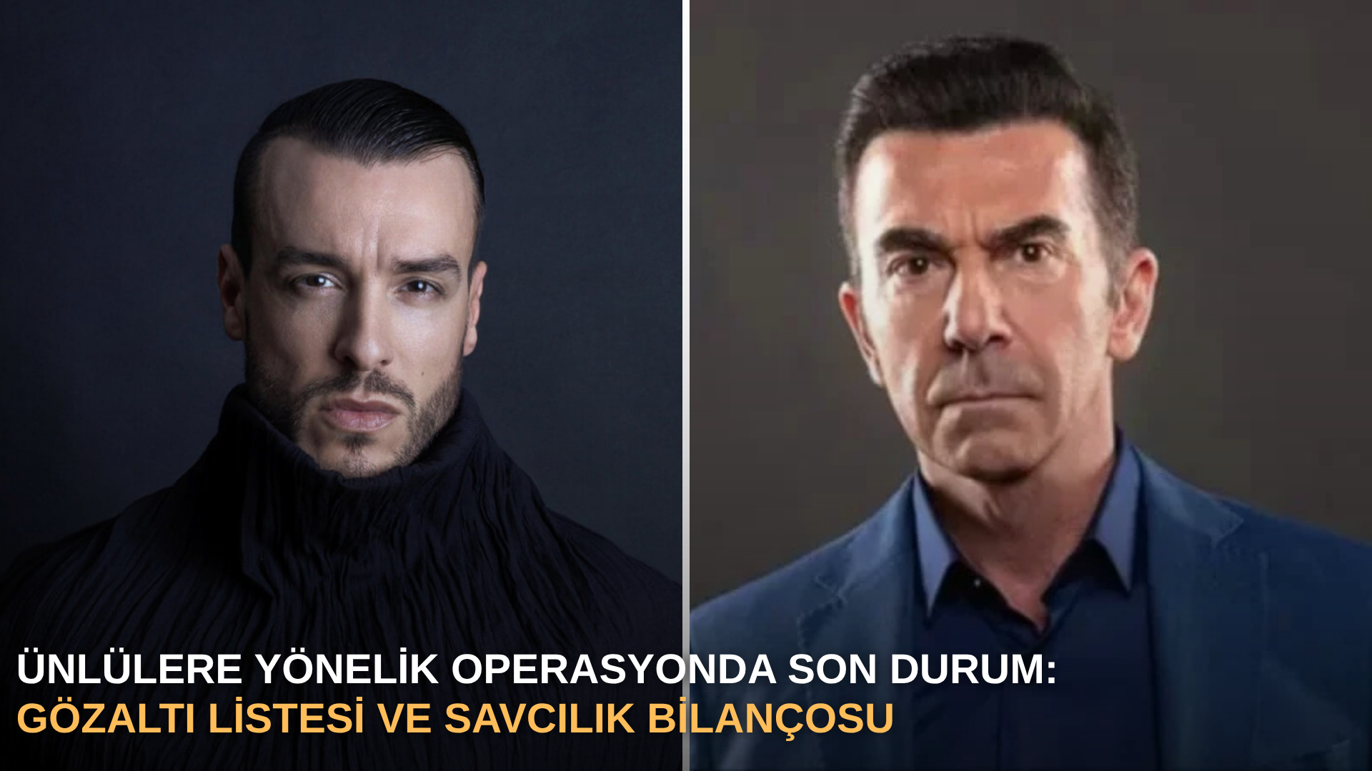 Ünlülere yönelik operasyonda son durum: Gözaltı listesi ve savcılık bilançosu