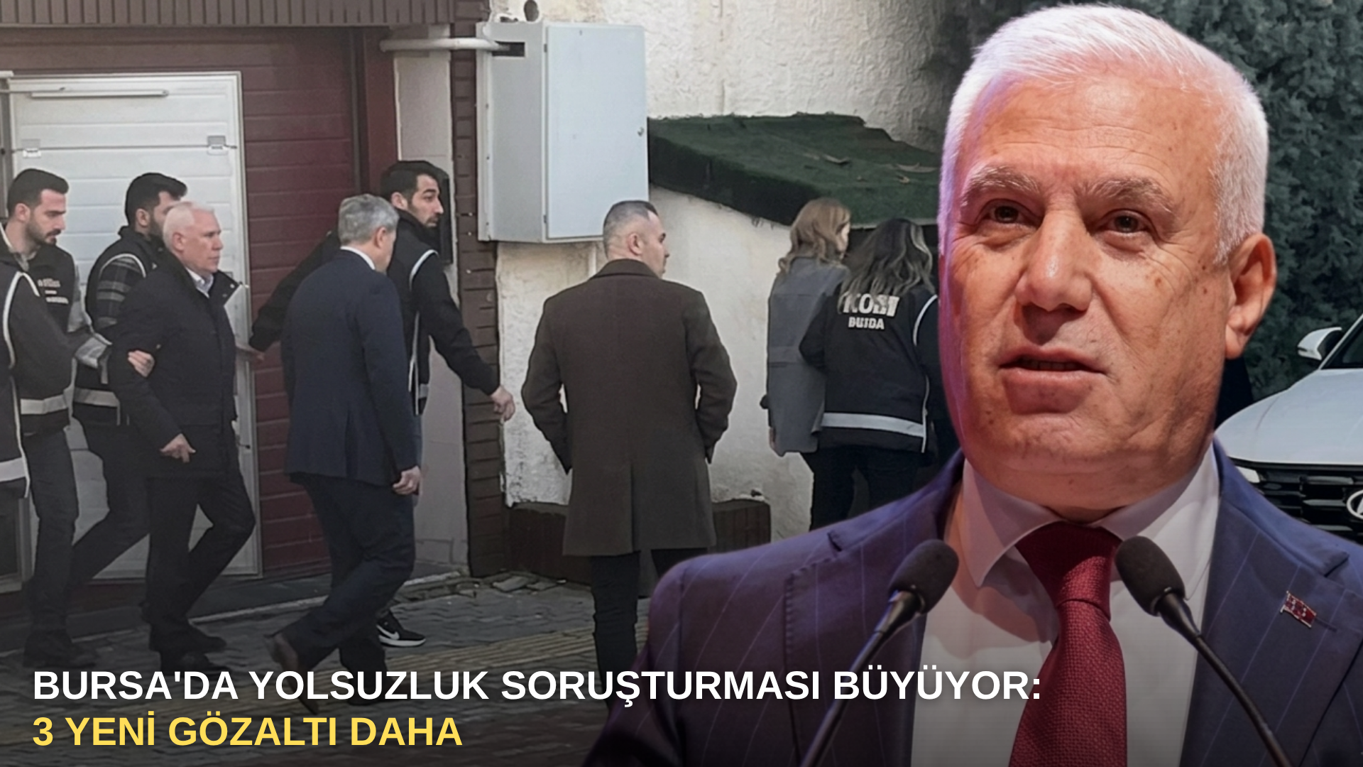 Bursa'da yolsuzluk soruşturması büyüyor: 3 yeni gözaltı daha