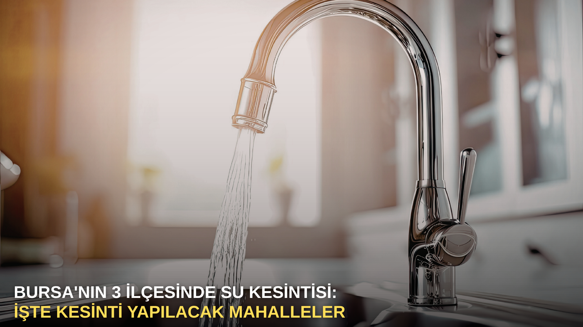 Bursa'nın 3 İlçesinde su kesintisi: İşte kesinti yapılacak mahalleler