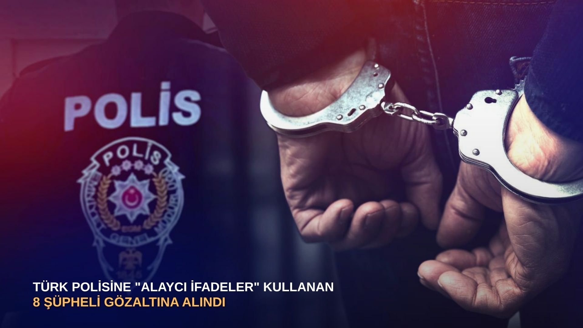 Türk polisine "alaycı ifadeler" kullanan 8 şüpheli gözaltına alındı