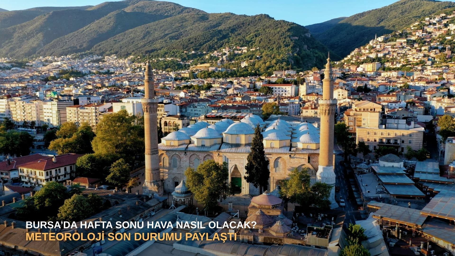 Bursa’da hafta sonu hava nasıl olacak? Meteoroloji son durumu paylaştı