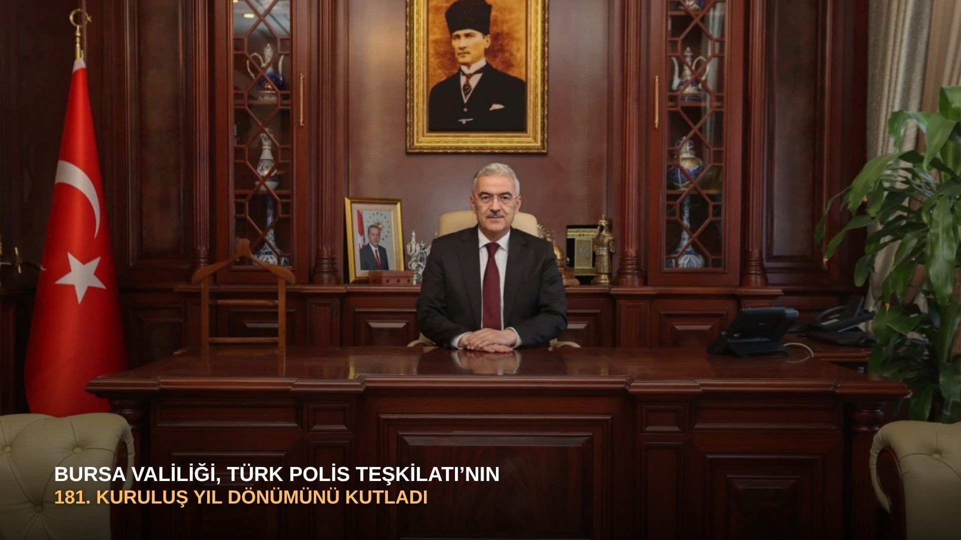 Bursa Valiliği, Türk Polis Teşkilatı’nın 181. Kuruluş Yıl Dönümünü Kutladı