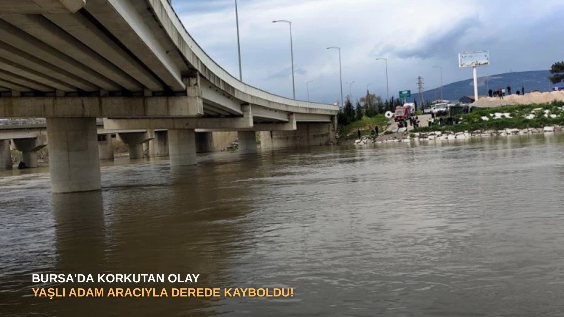 Bursa'da korkutan olay: Yaşlı adam aracıyla derede kayboldu!