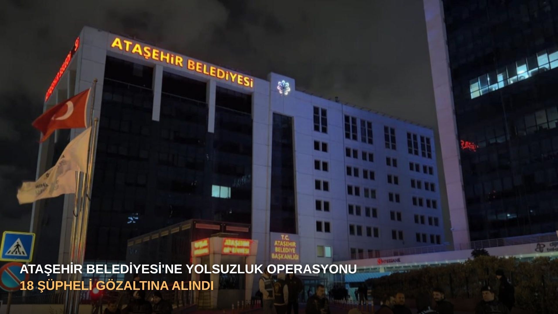 Ataşehir Belediyesi'ne yolsuzluk operasyonu: 18 şüpheli gözaltına alındı