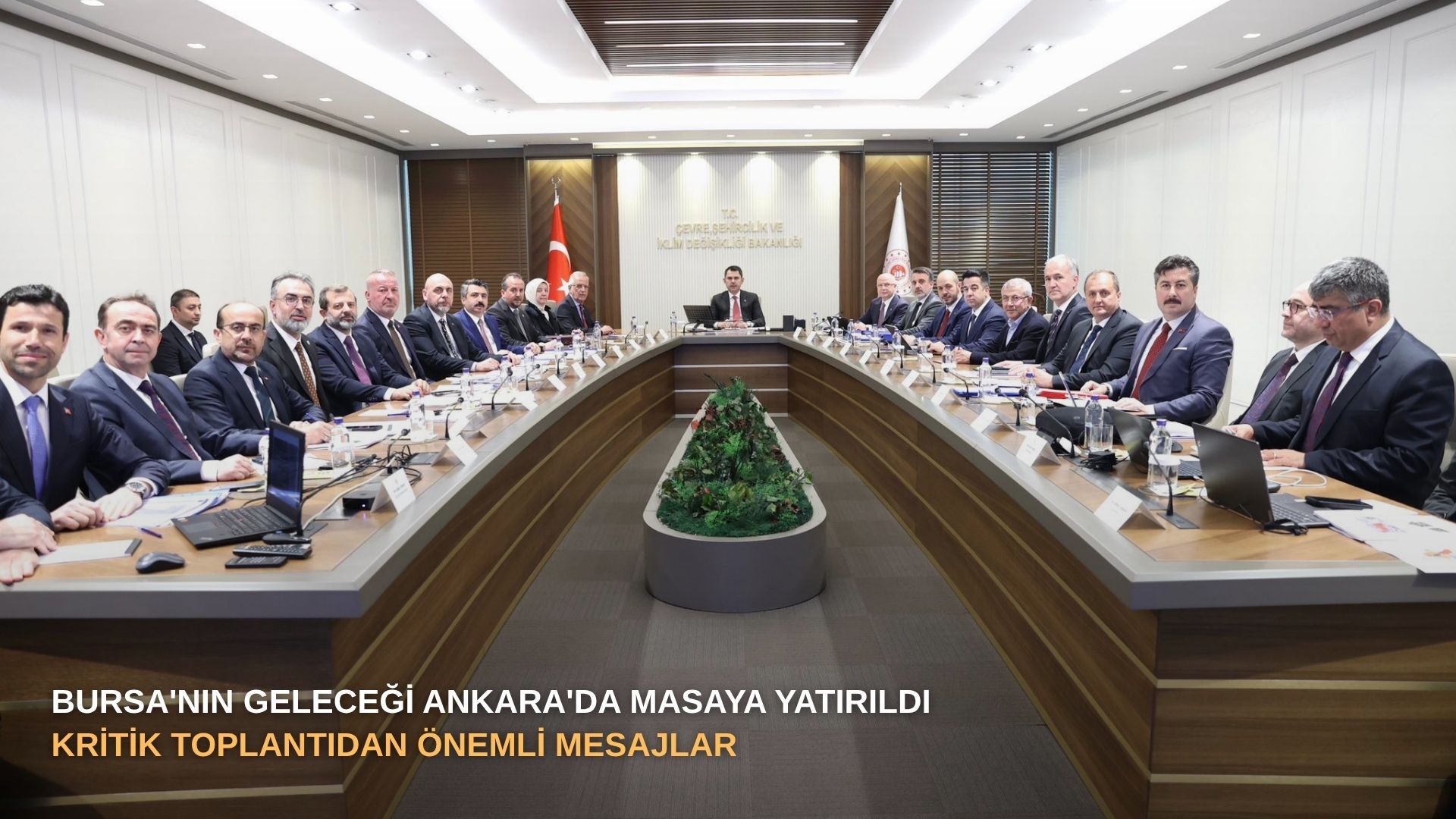 Bursa'nın geleceği Ankara'da masaya yatırıldı: Kritik toplantıdan önemli mesajlar...