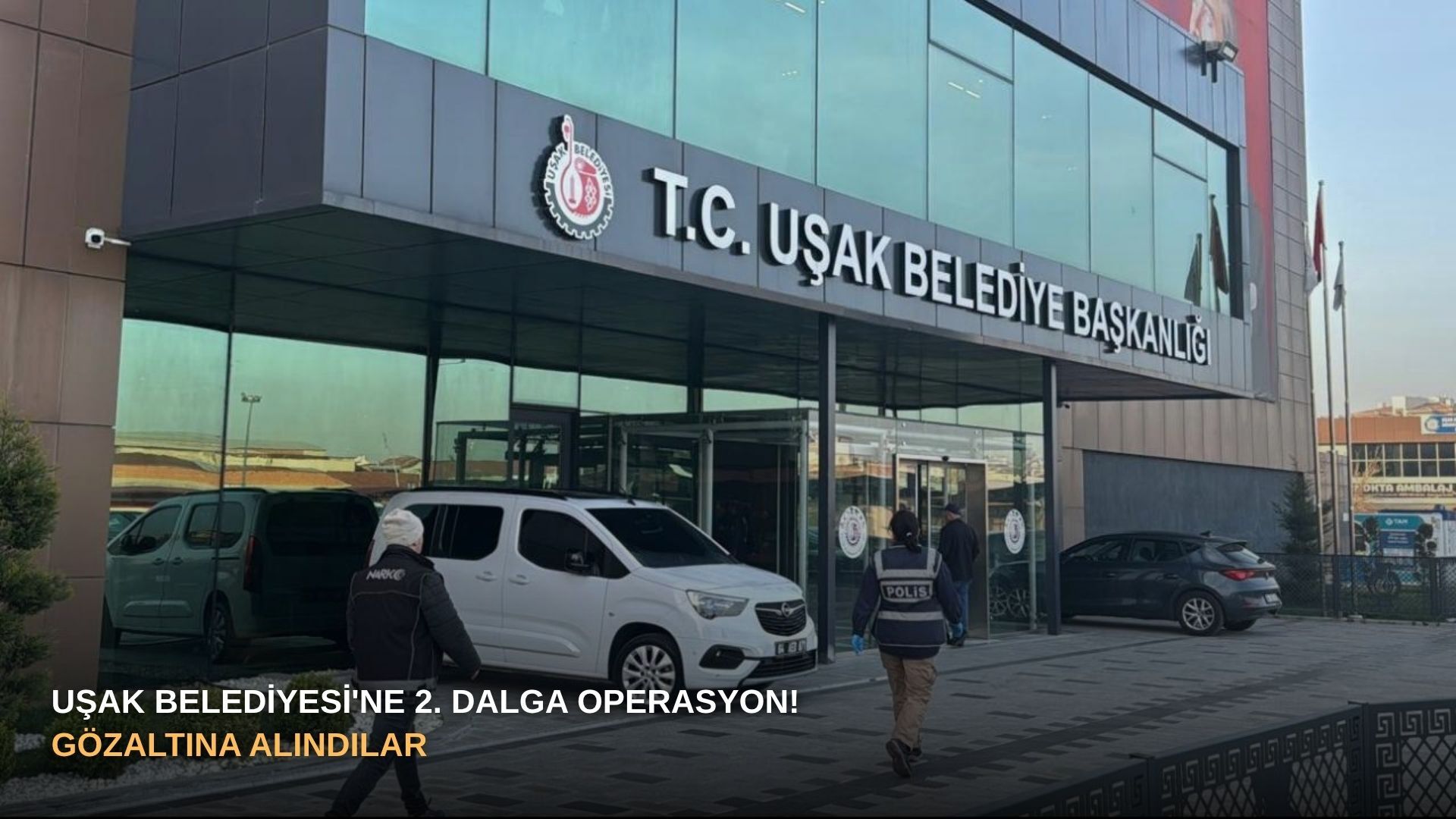 Uşak Belediyesi'ne 2. dalga operasyon! Gözaltına alındılar