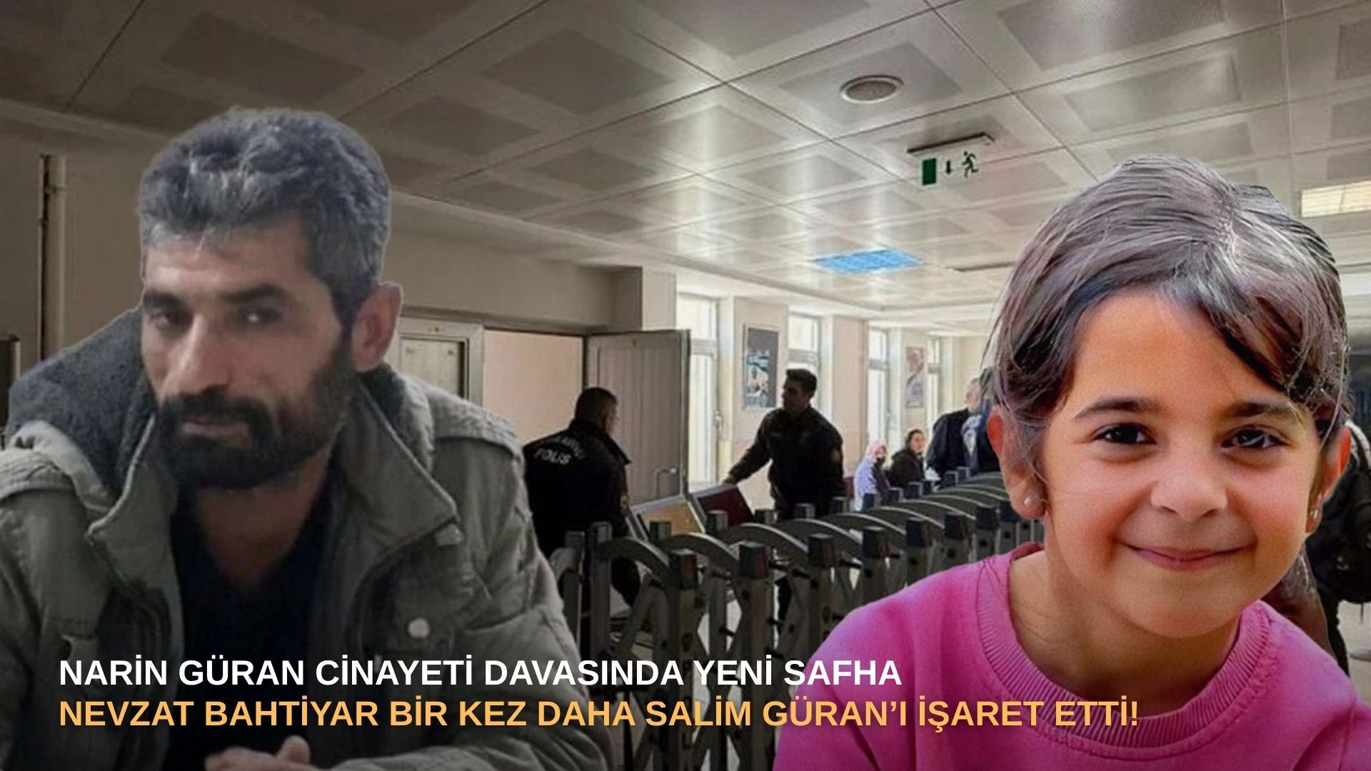 Narin Güran cinayeti davasında yeni safha: Nevzat Bahtiyar bir kez daha Salim Güran’ı işaret etti!