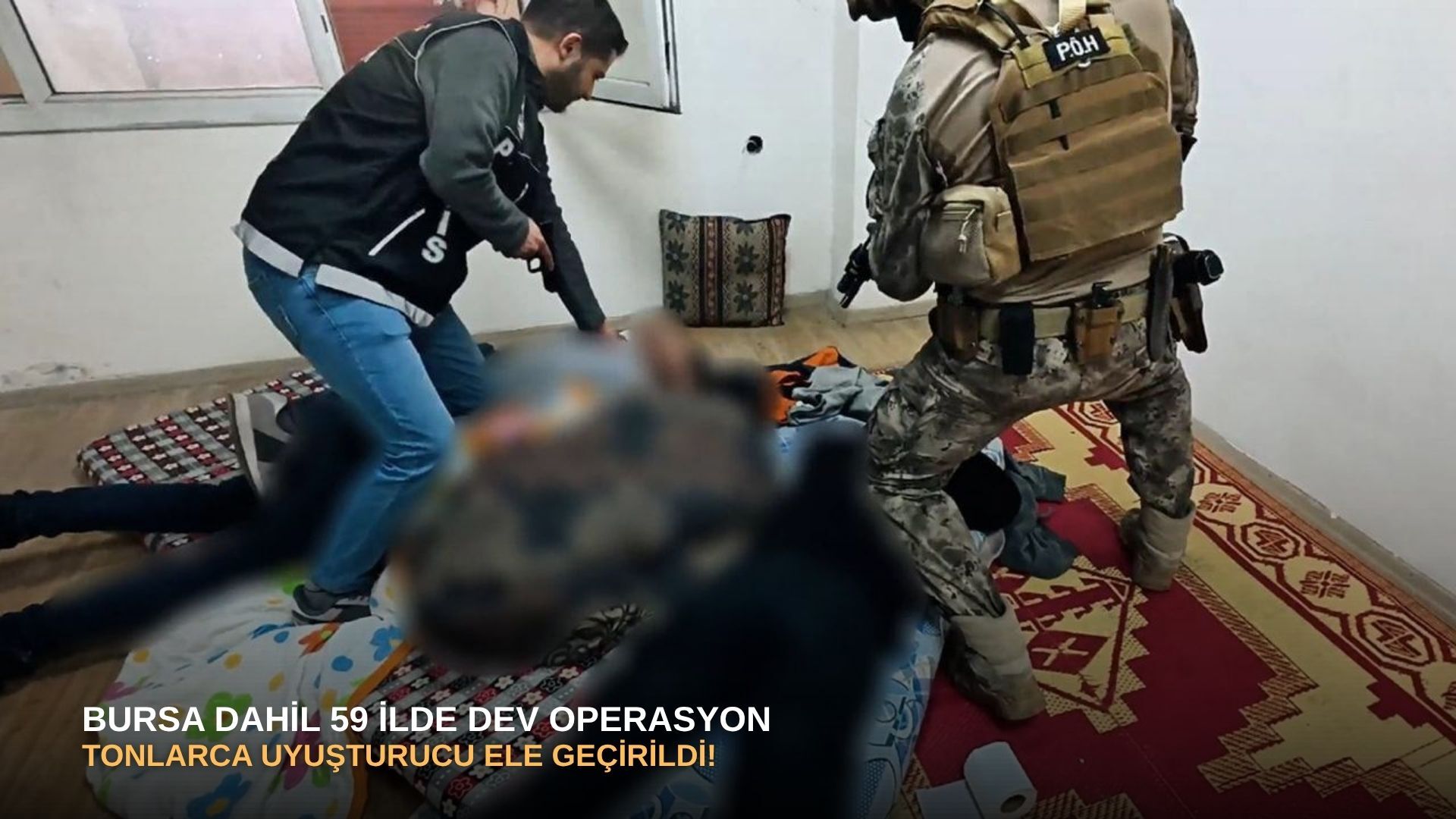 Bursa dahil 59 ilde dev operasyon: Tonlarca uyuşturucu ele geçirildi!