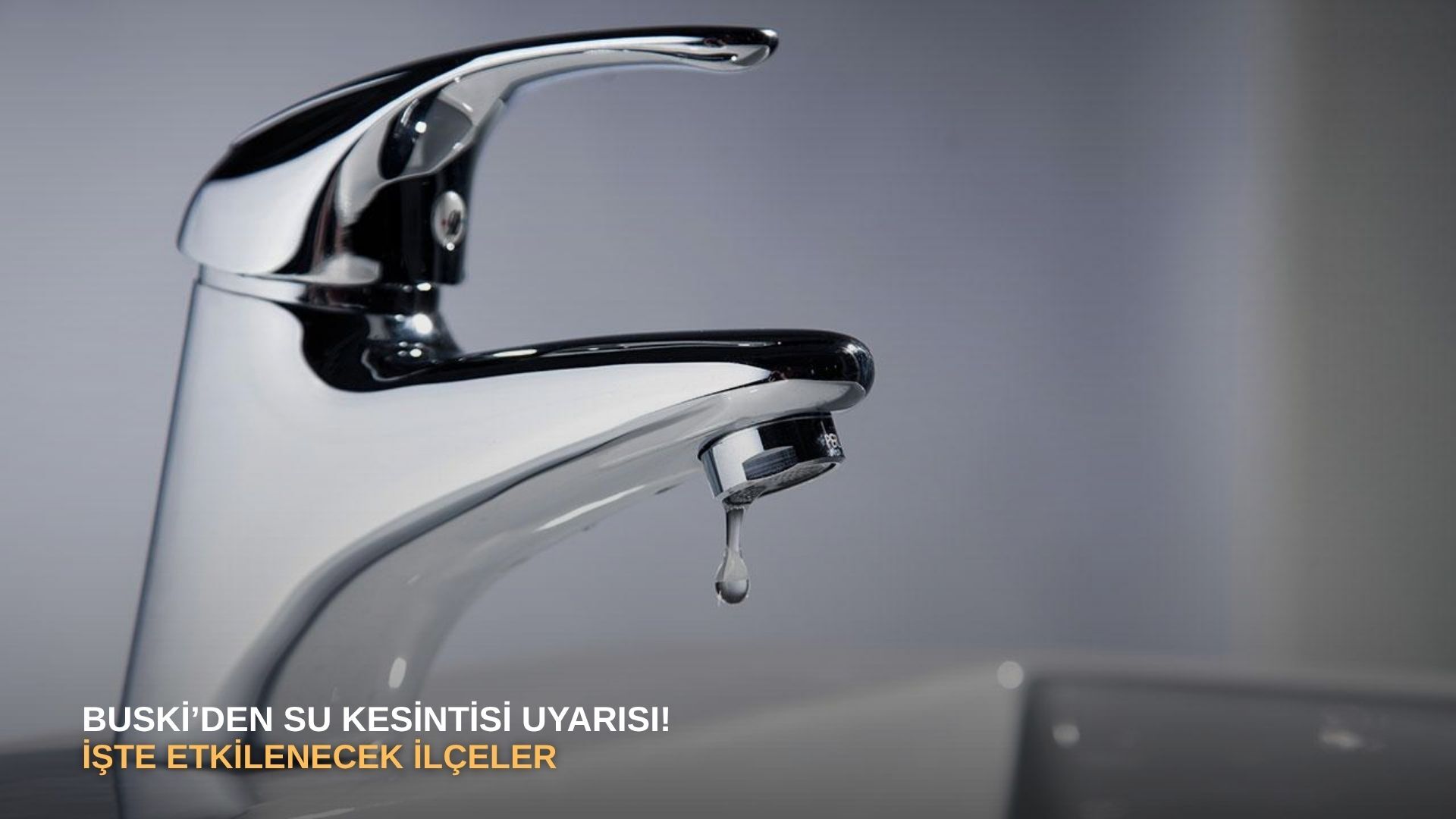 BUSKİ’den su kesintisi uyarısı! İşte etkilenecek ilçeler