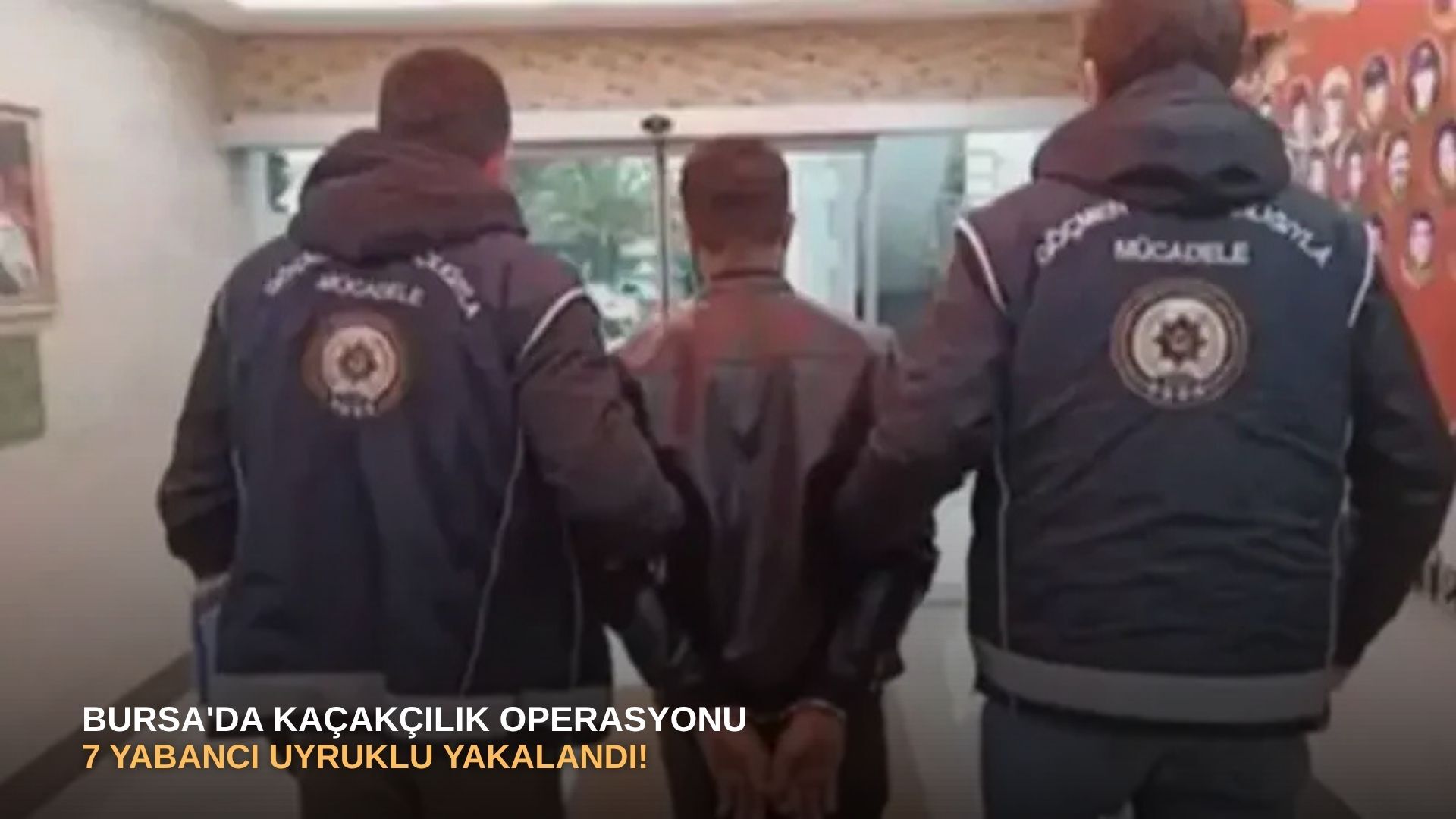 Bursa'da kaçakçılık operasyonu: 7 yabancı uyruklu yakalandı!