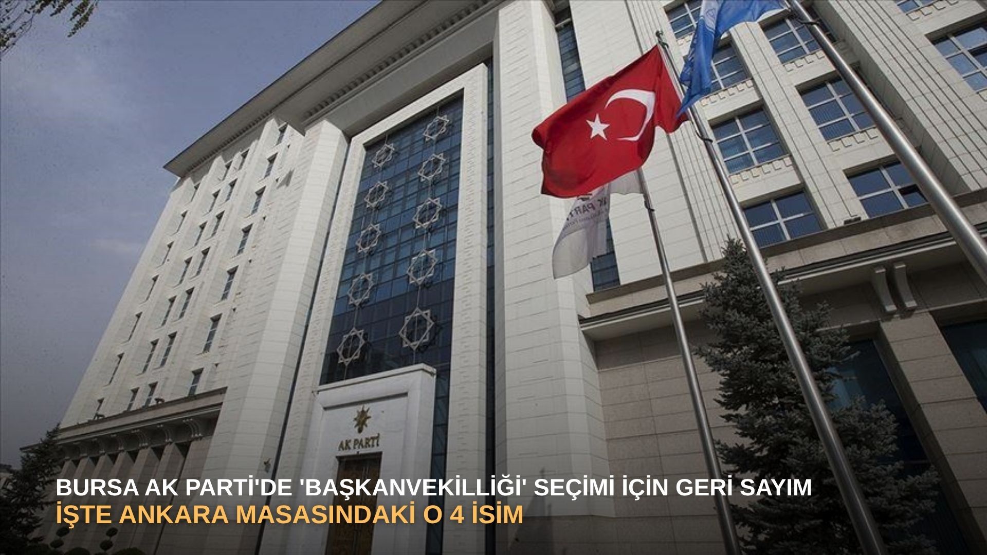 Bursa AK Parti'de 'Başkanvekilliği' seçimi için geri sayım: İşte Ankara masasındaki o 4 isim...