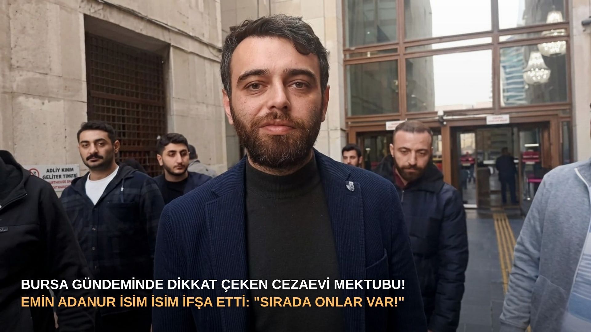Bursa gündeminde dikkat çeken cezaevi mektubu! Emin Adanur isim isim ifşa etti: "Sırada onlar var!"