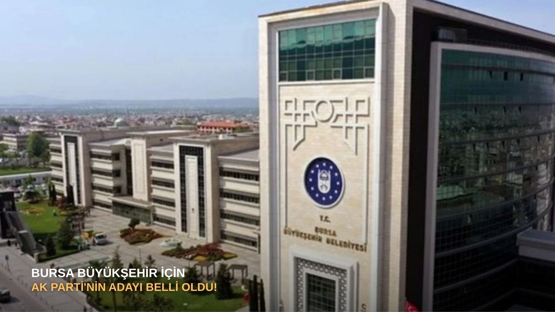 Bursa Büyükşehir için AK Parti'nin adayı belli oldu!